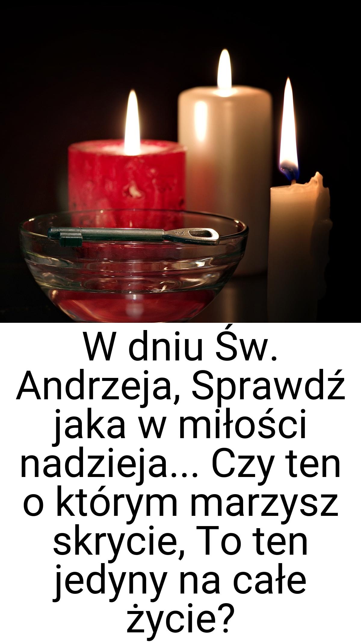 W dniu Św. Andrzeja, Sprawdź jaka w miłości nadzieja... Czy