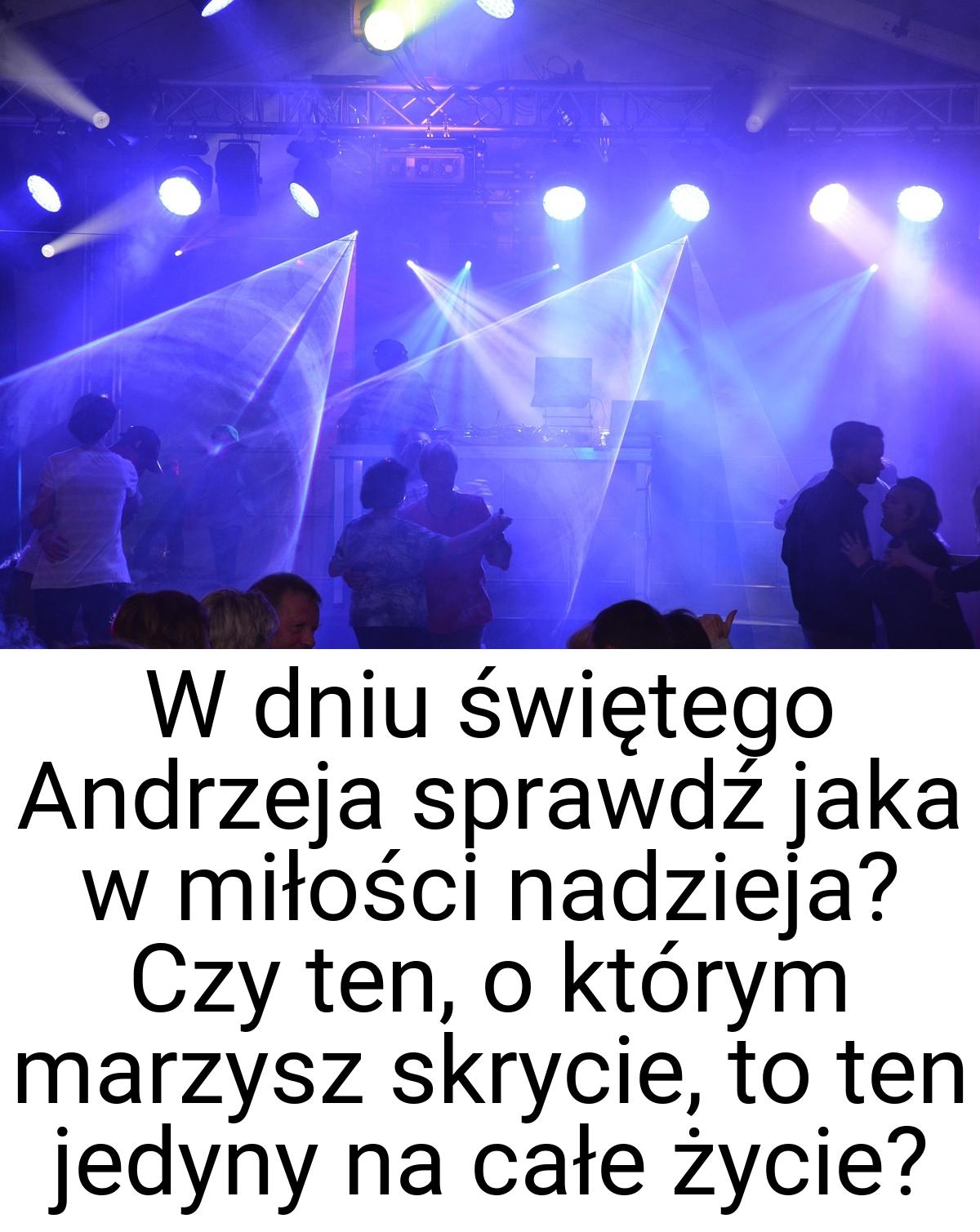 W dniu świętego Andrzeja sprawdź jaka w miłości nadzieja