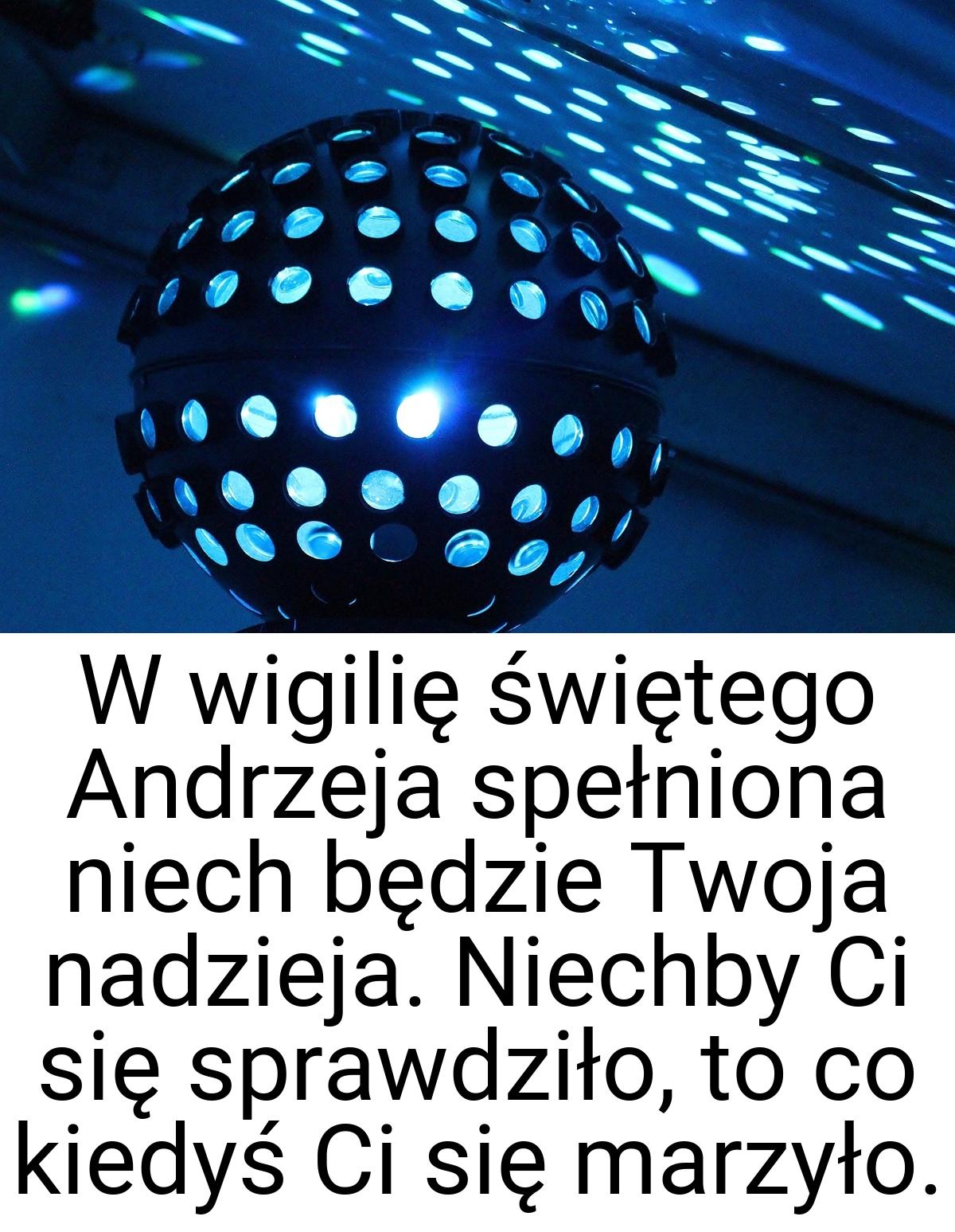 W wigilię świętego Andrzeja spełniona niech będzie Twoja