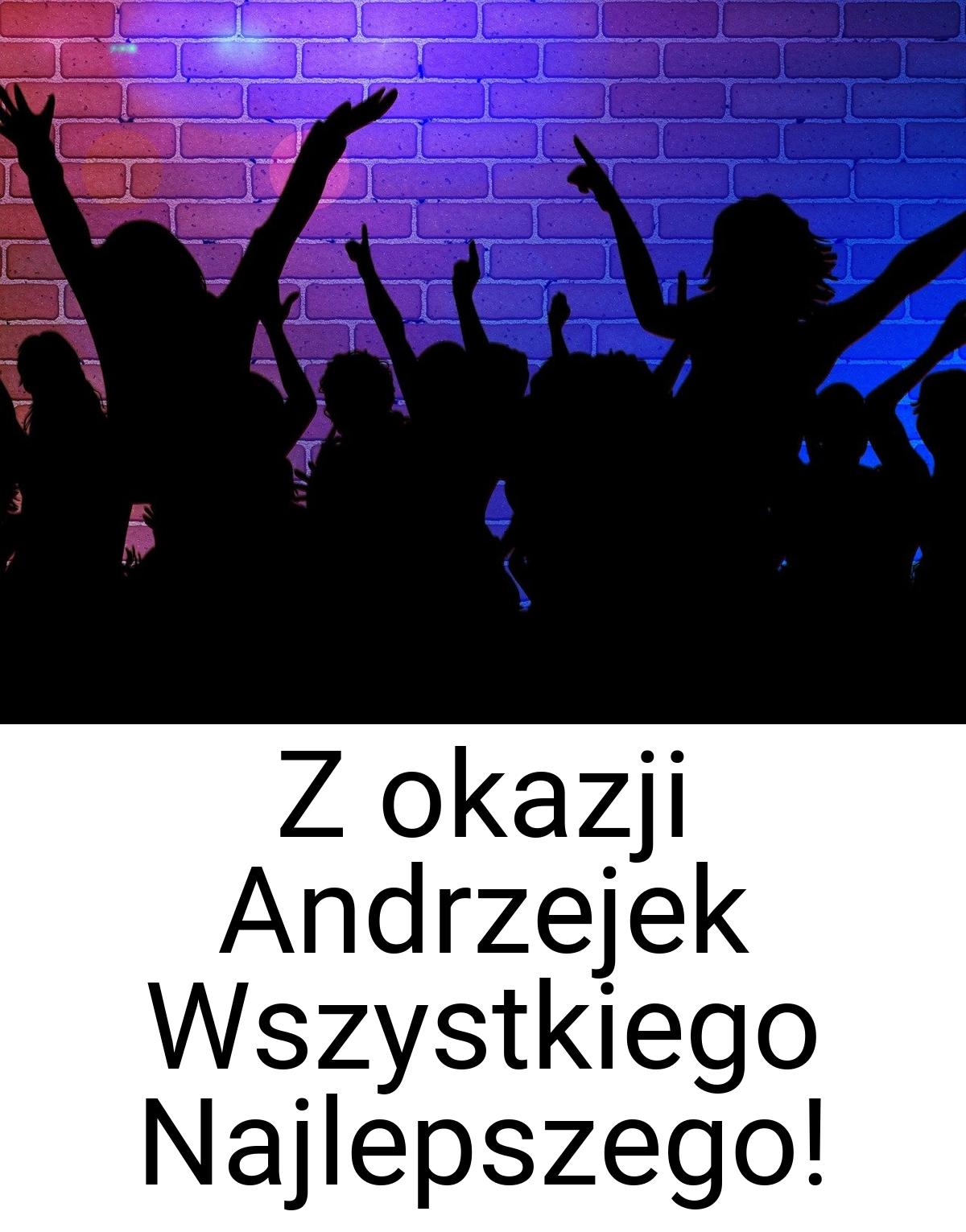 Z okazji Andrzejek Wszystkiego Najlepszego