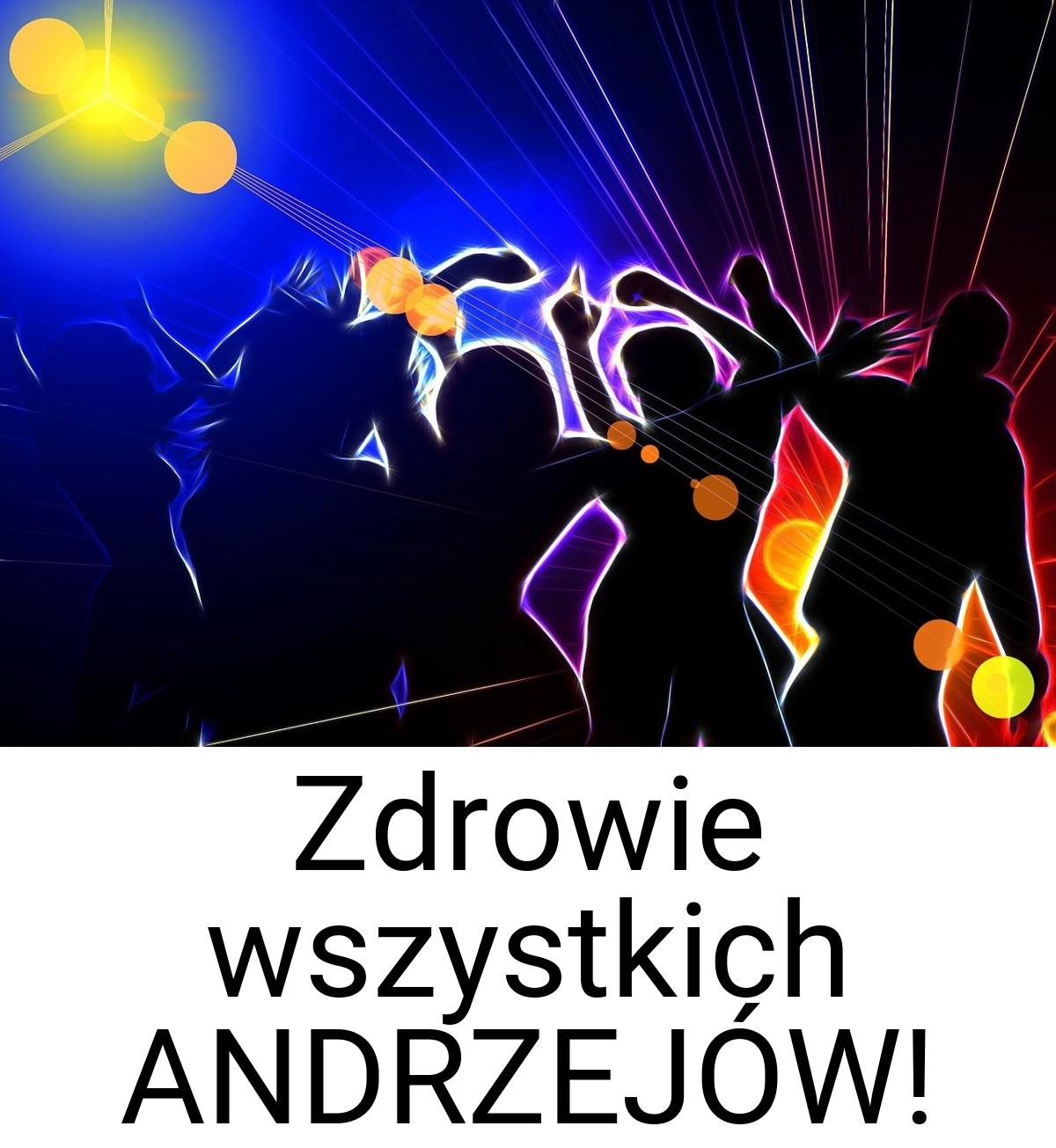 Zdrowie wszystkich ANDRZEJÓW