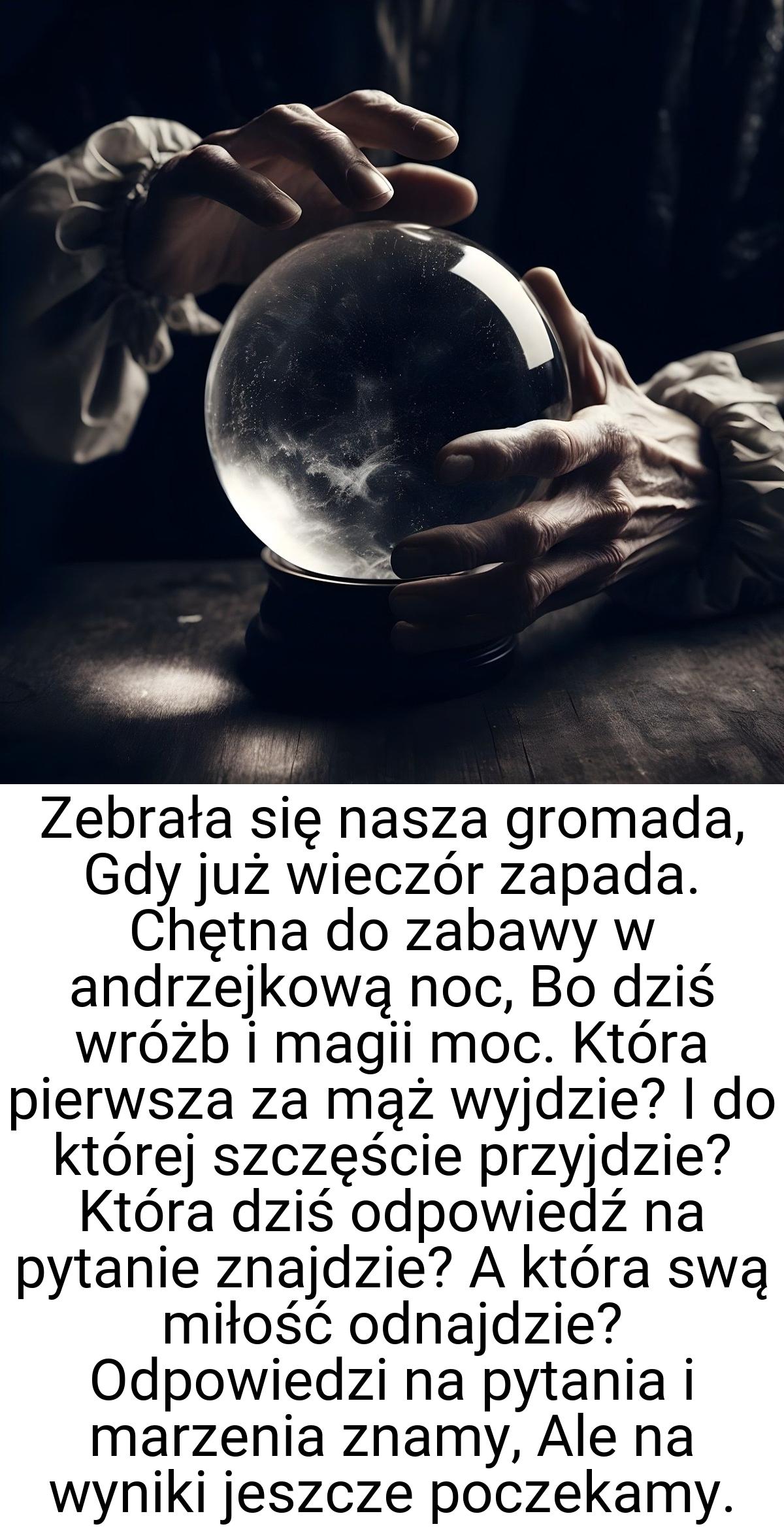 Zebrała się nasza gromada, Gdy już wieczór zapada. Chętna