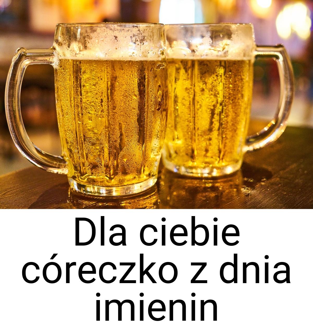 Dla ciebie córeczko z dnia imienin