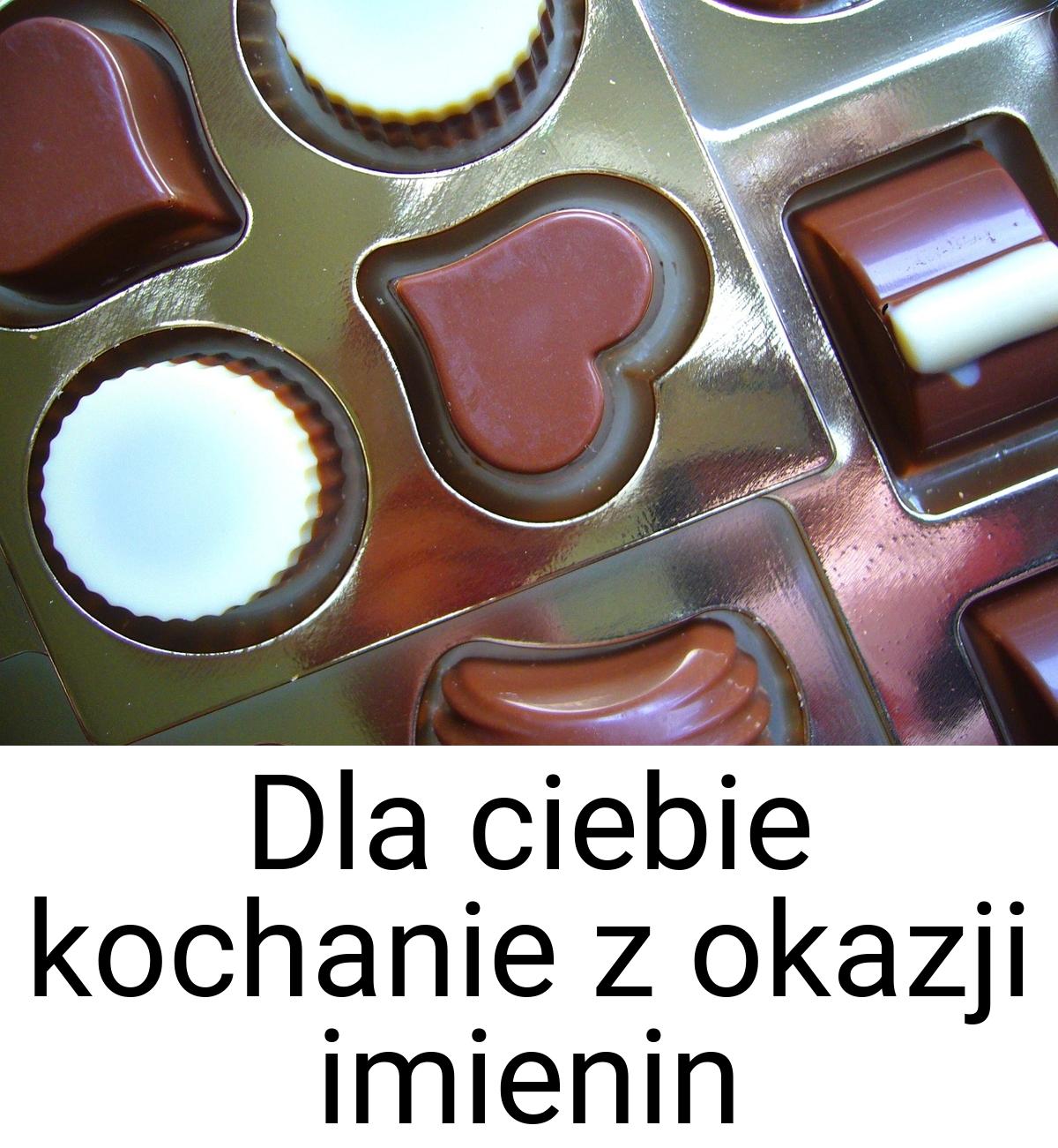 Dla ciebie kochanie z okazji imienin