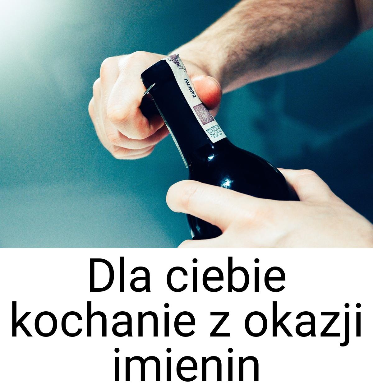 Dla ciebie kochanie z okazji imienin