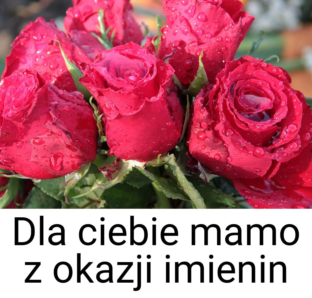 Dla ciebie mamo z okazji imienin