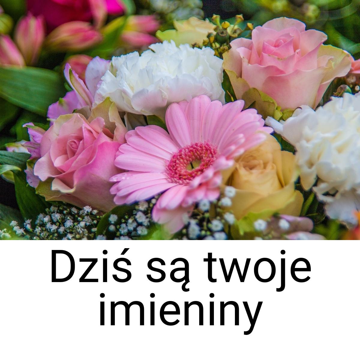 Dziś są twoje imieniny