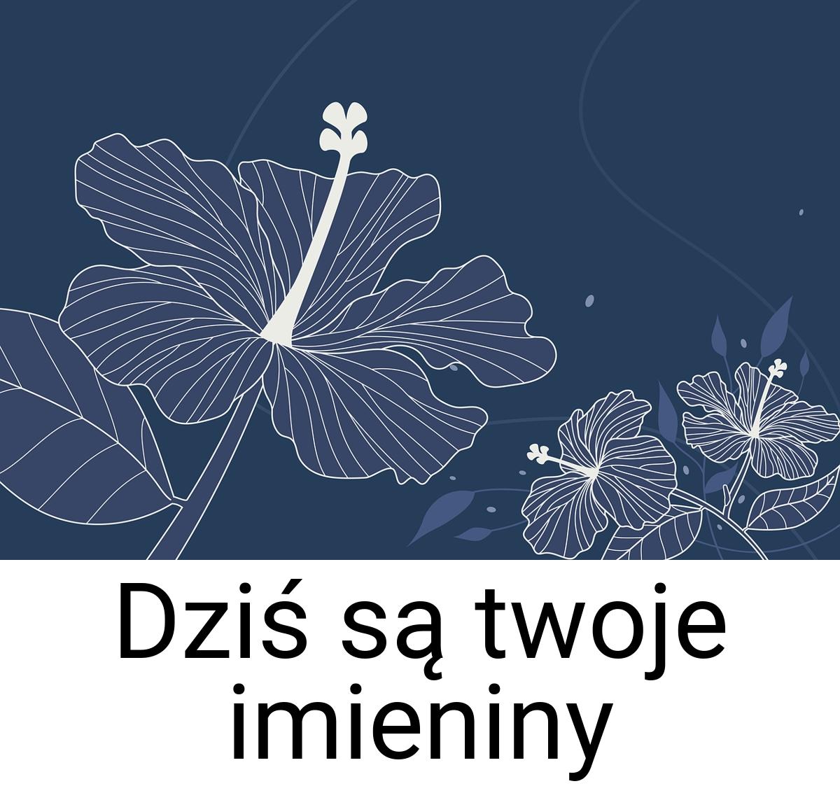 Dziś są twoje imieniny