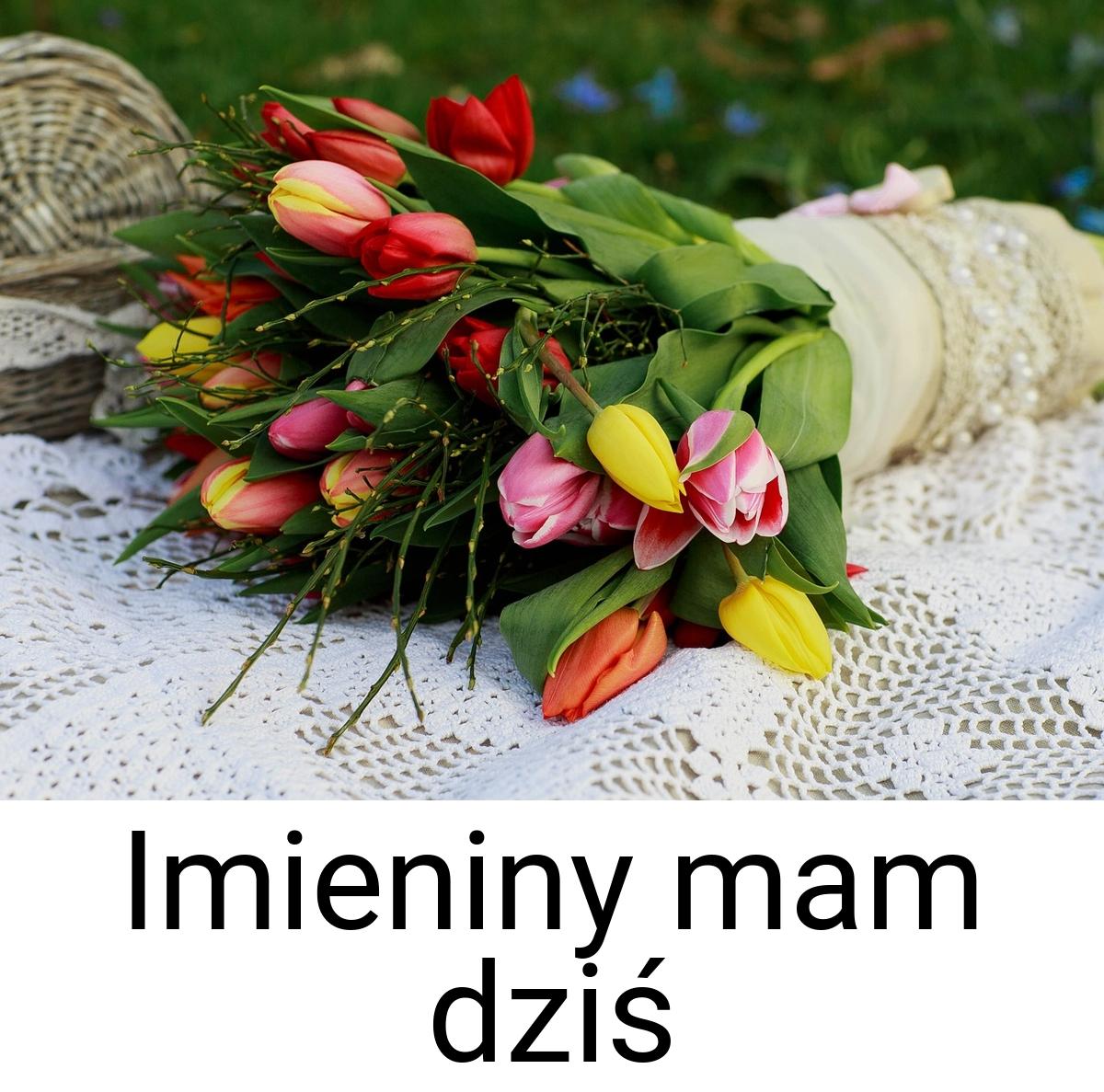 Imieniny mam dziś