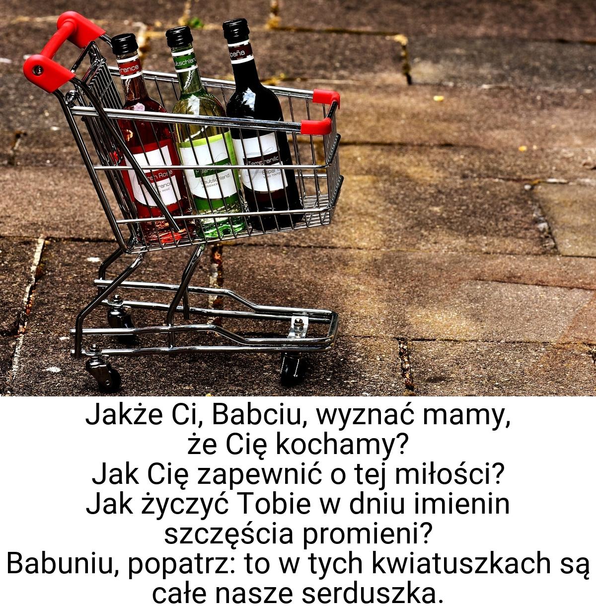 Jakże Ci, Babciu, wyznać mamy, że Cię kochamy? Jak Cię