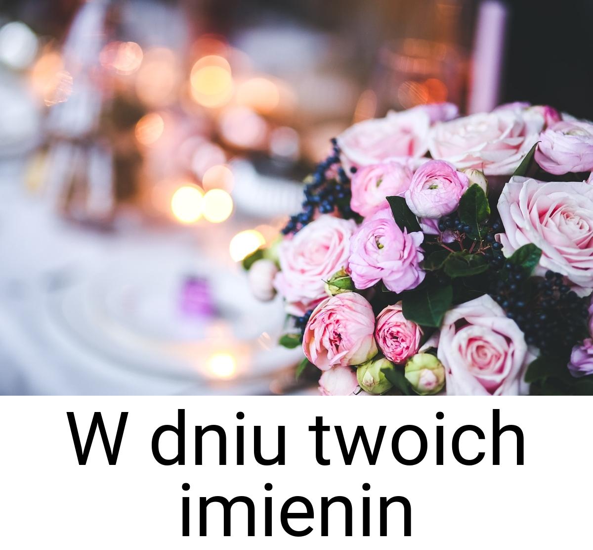 W dniu twoich imienin