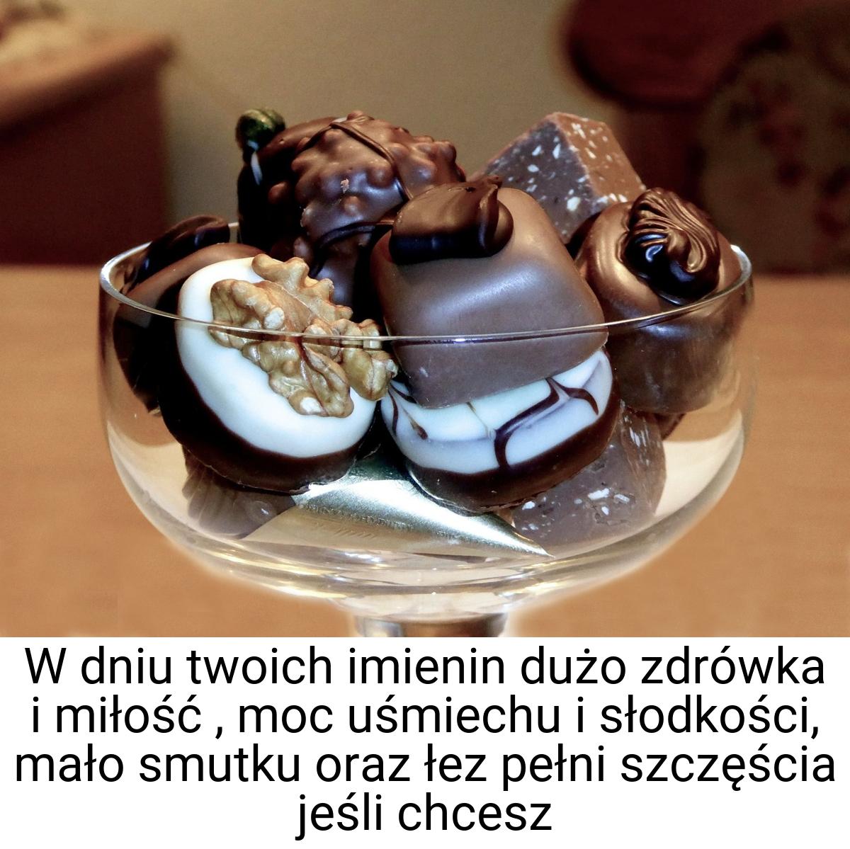 W dniu twoich imienin dużo zdrówka i miłość , moc uśmiechu