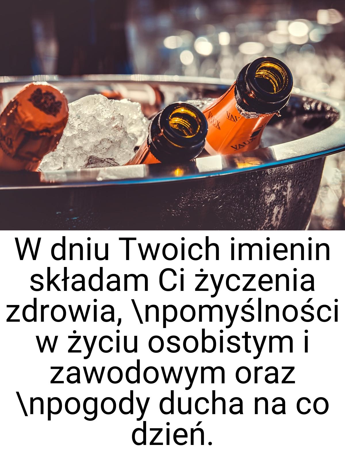 W dniu Twoich imienin składam Ci życzenia zdrowia