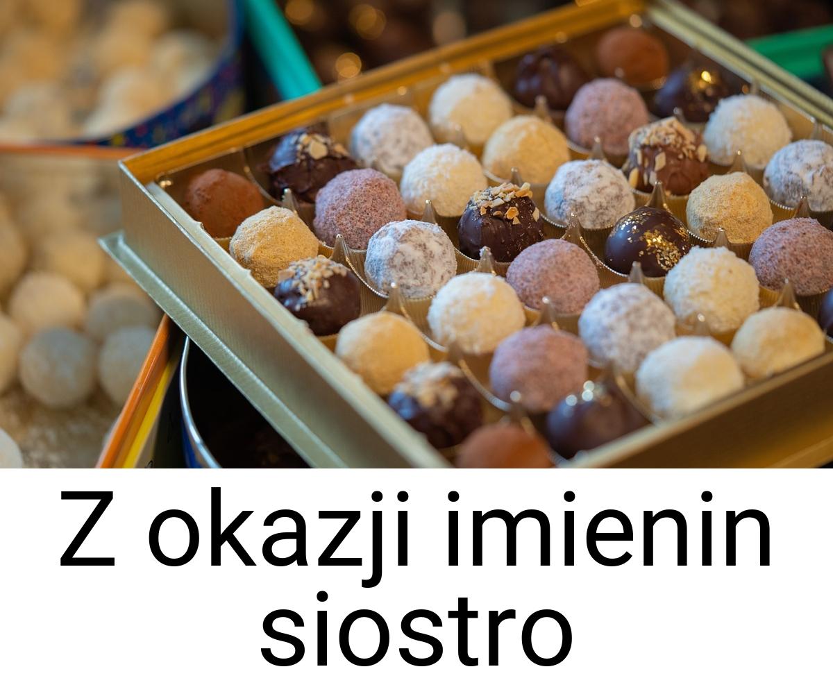 Z okazji imienin siostro