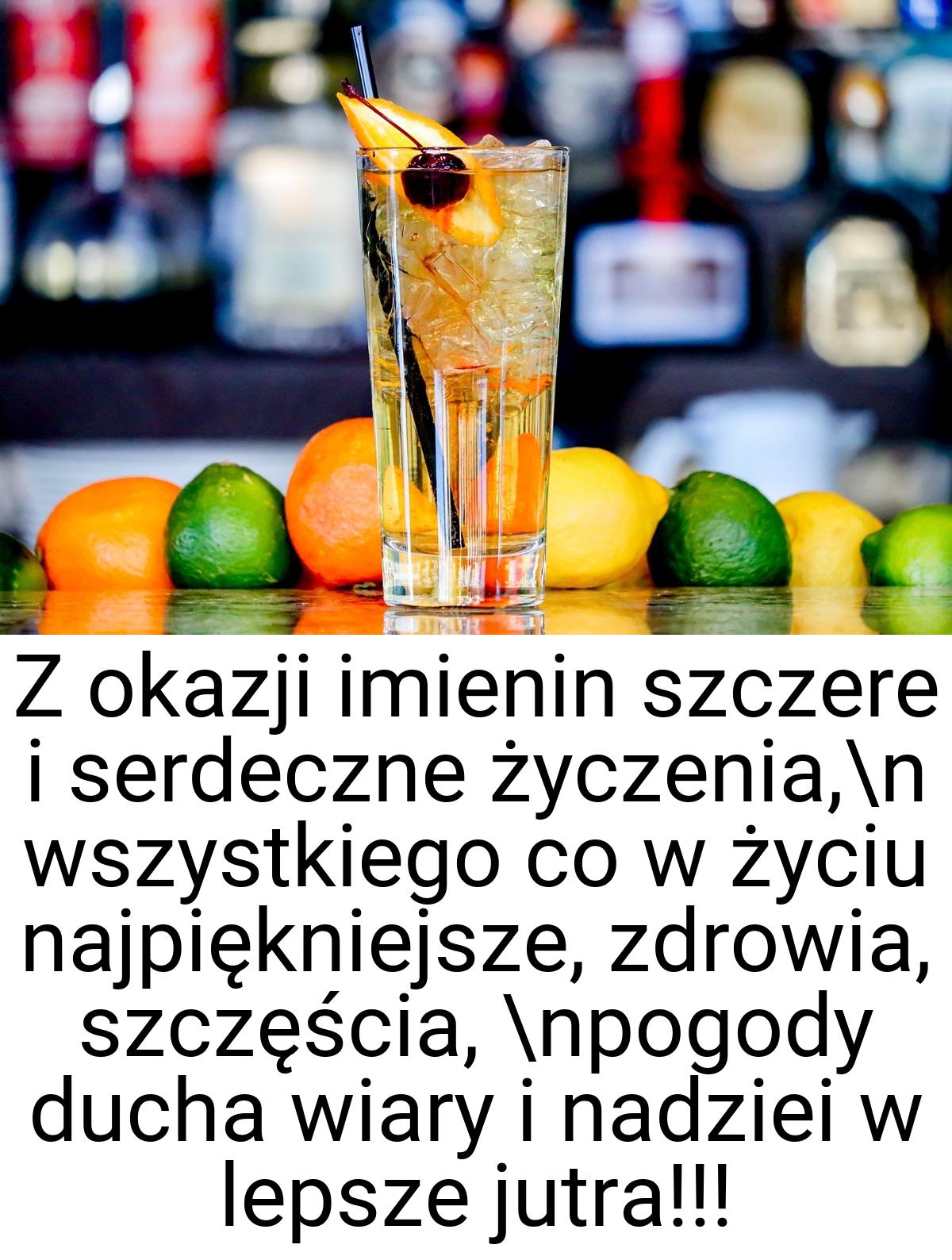 Z okazji imienin szczere i serdeczne życzenia,\n