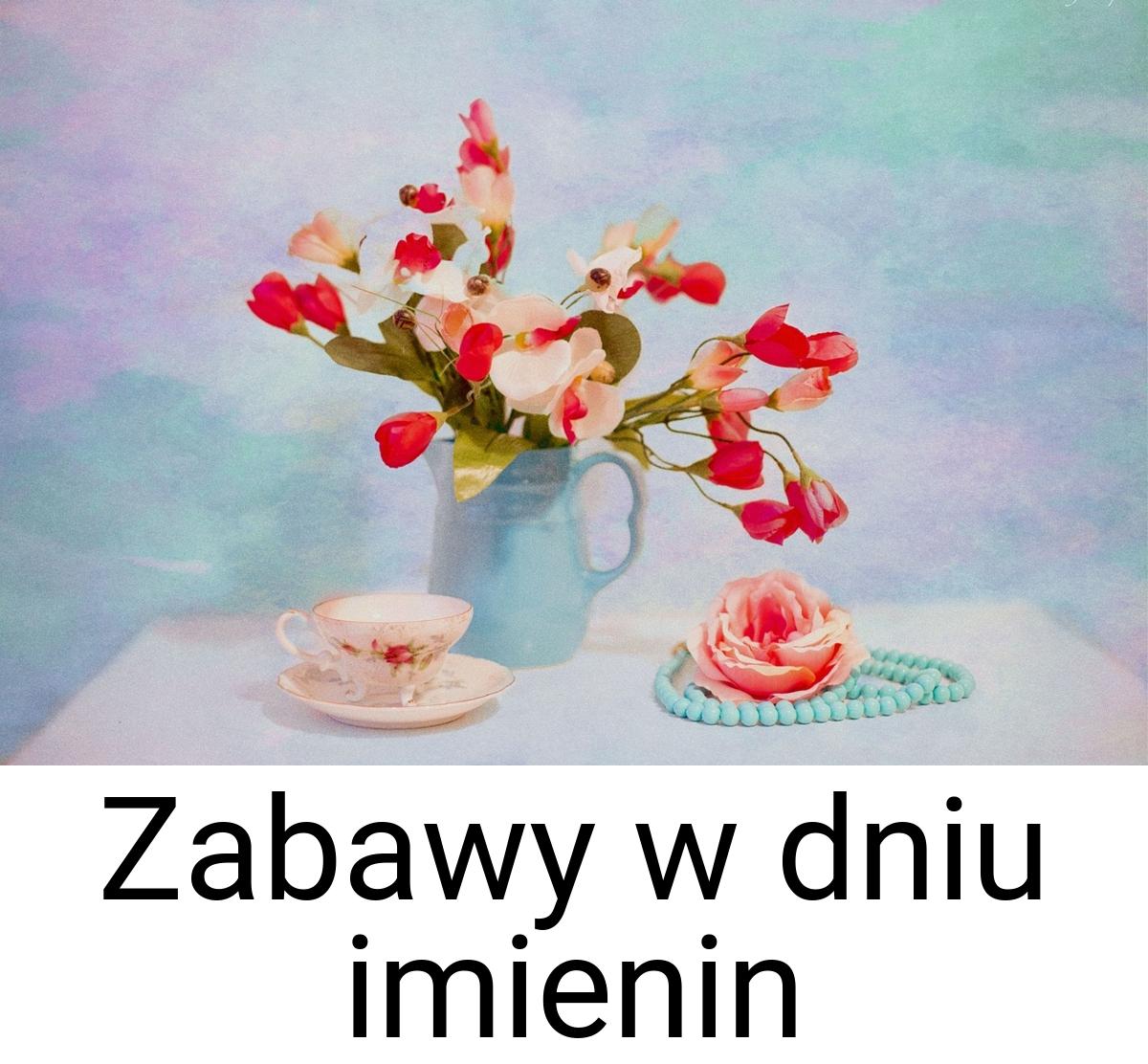 Zabawy w dniu imienin