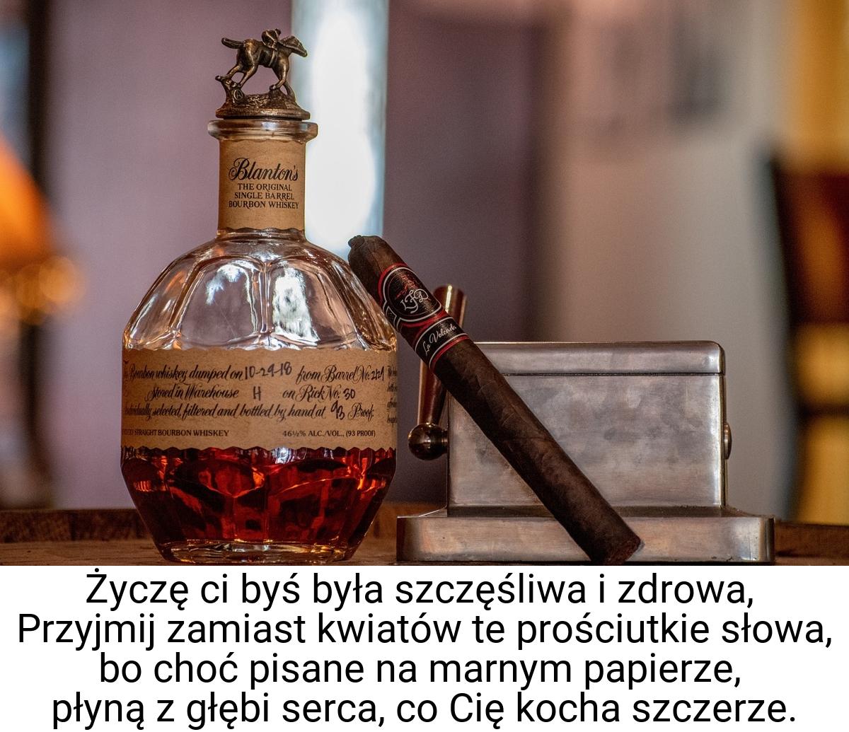 Życzę ci byś była szczęśliwa i zdrowa, Przyjmij zamiast