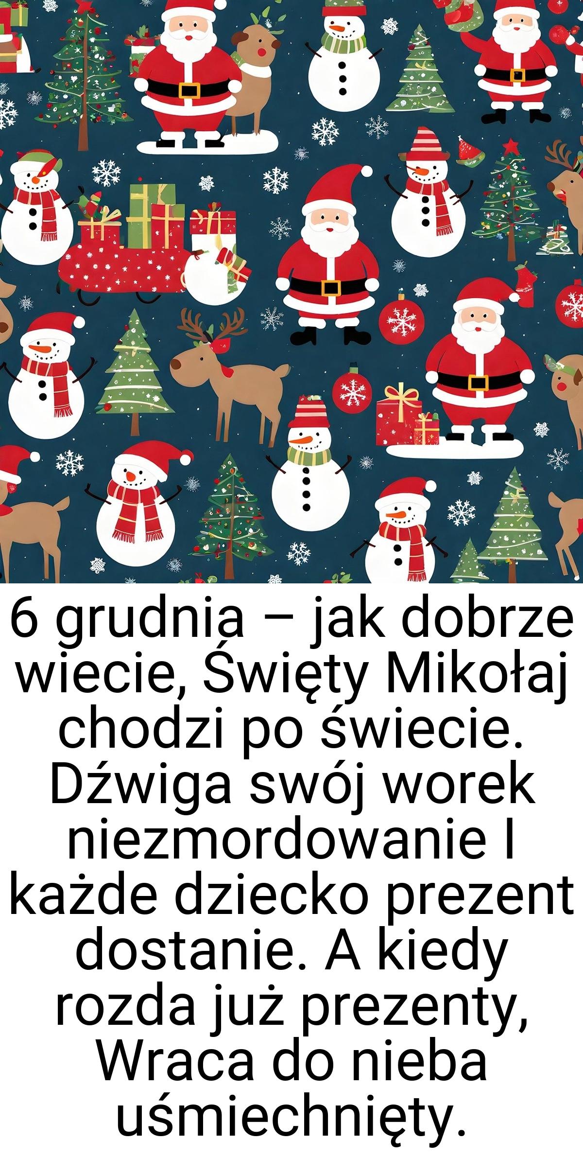 6 grudnia – jak dobrze wiecie, Święty Mikołaj chodzi po