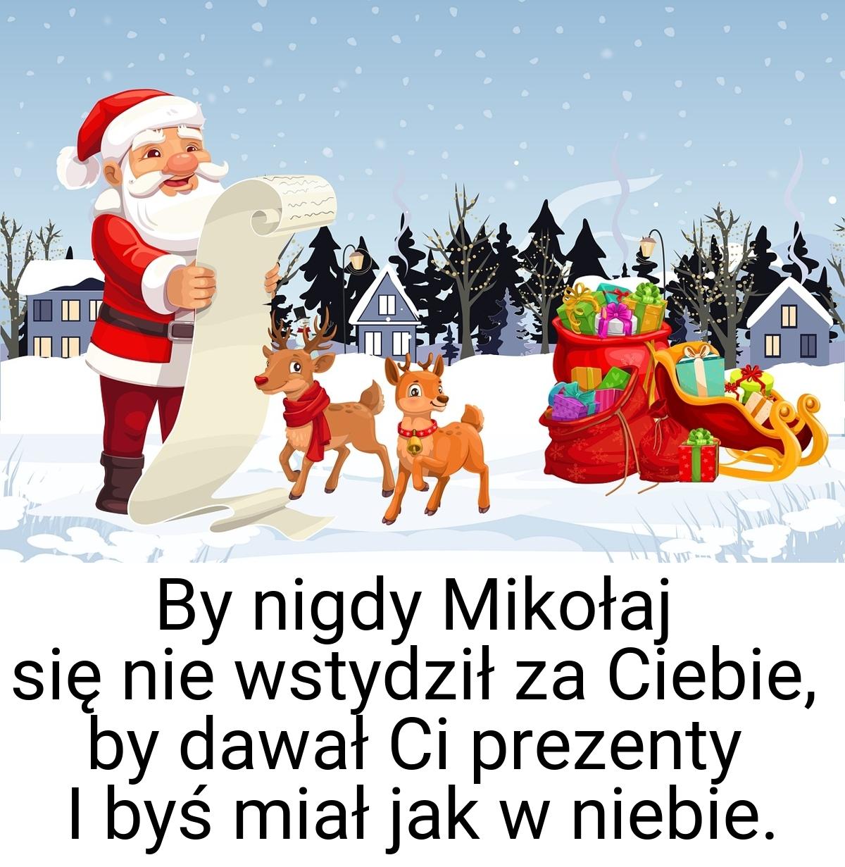 By nigdy Mikołaj się nie wstydził za Ciebie, by dawał Ci