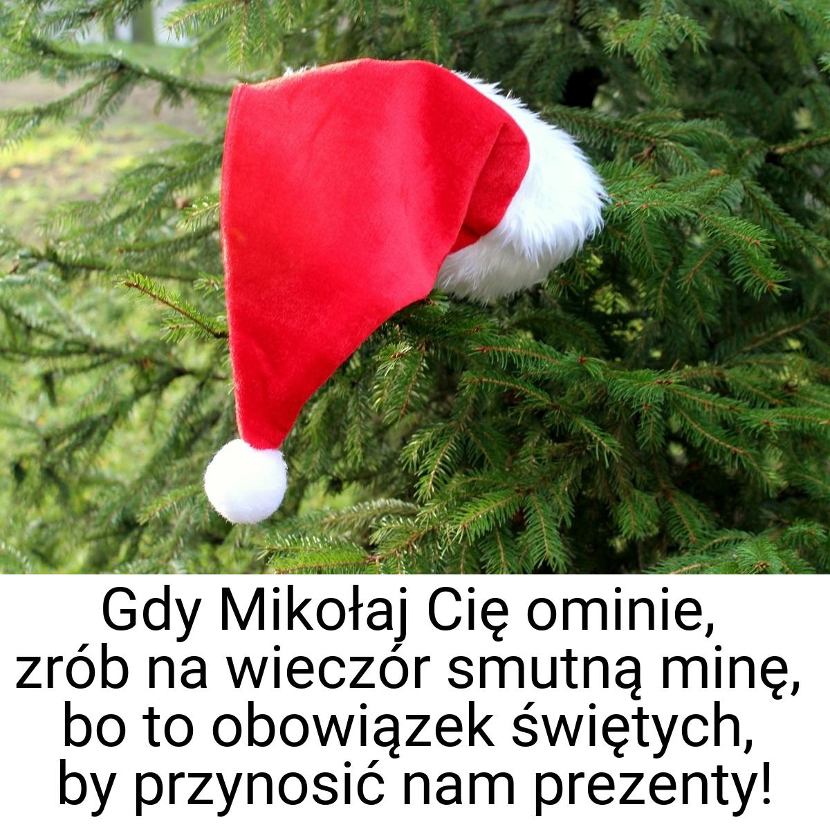 Gdy Mikołaj Cię ominie, zrób na wieczór smutną minę, bo to