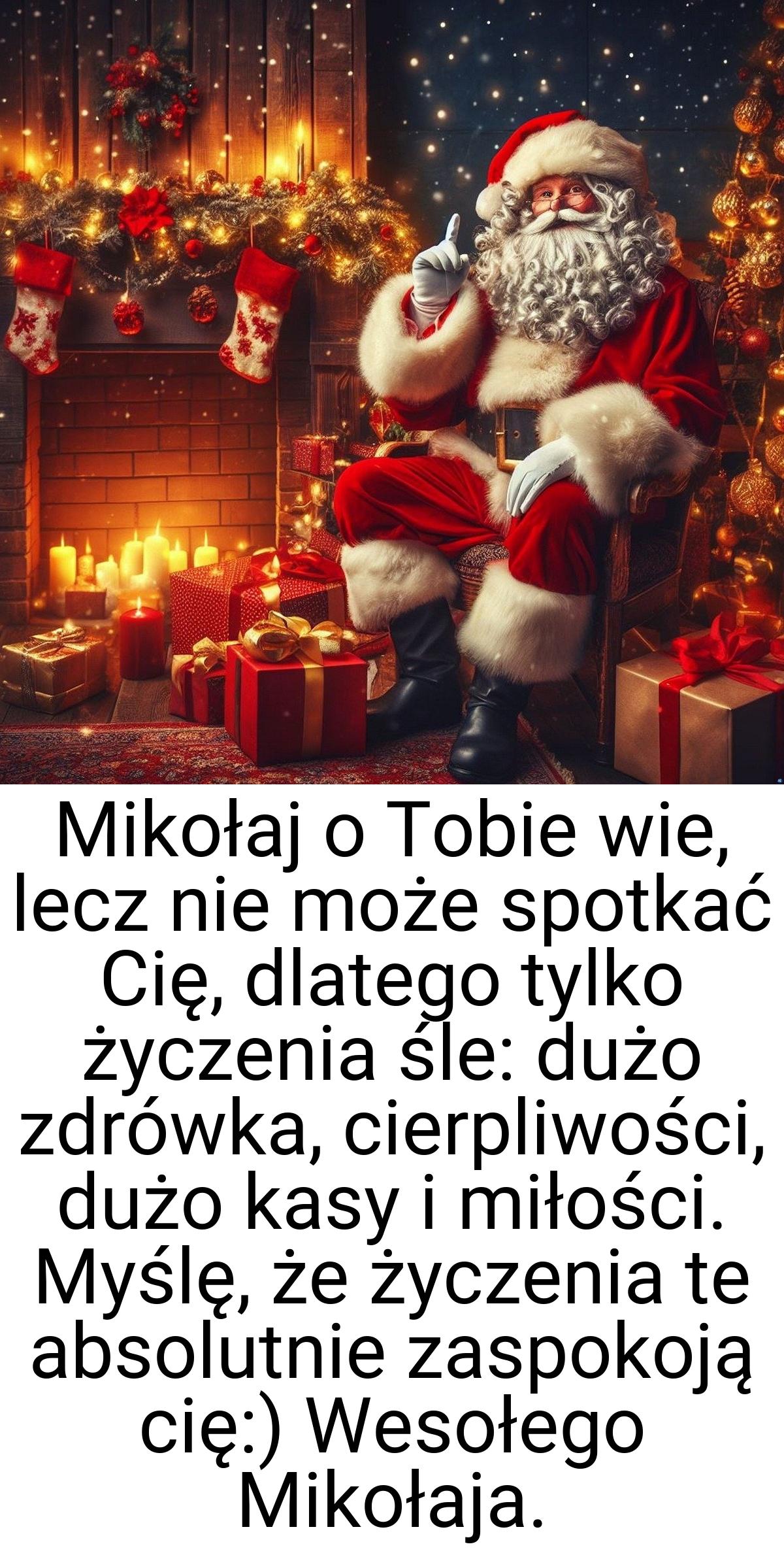 Mikołaj o Tobie wie, lecz nie może spotkać Cię, dlatego