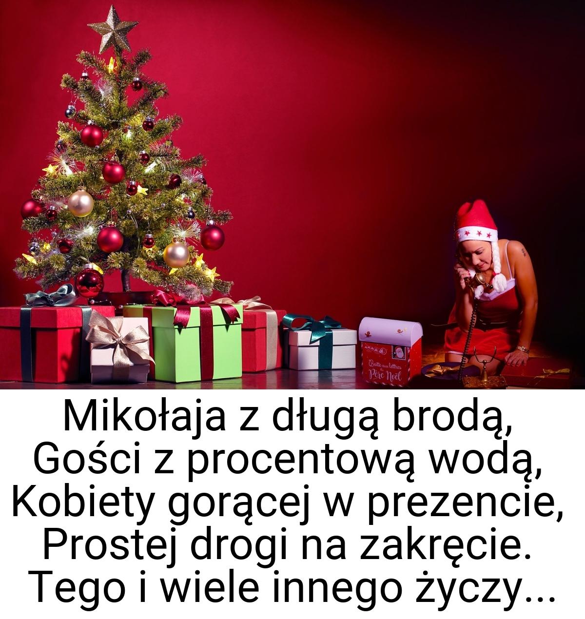 Mikołaja z długą brodą, Gości z procentową wodą, Kobiety