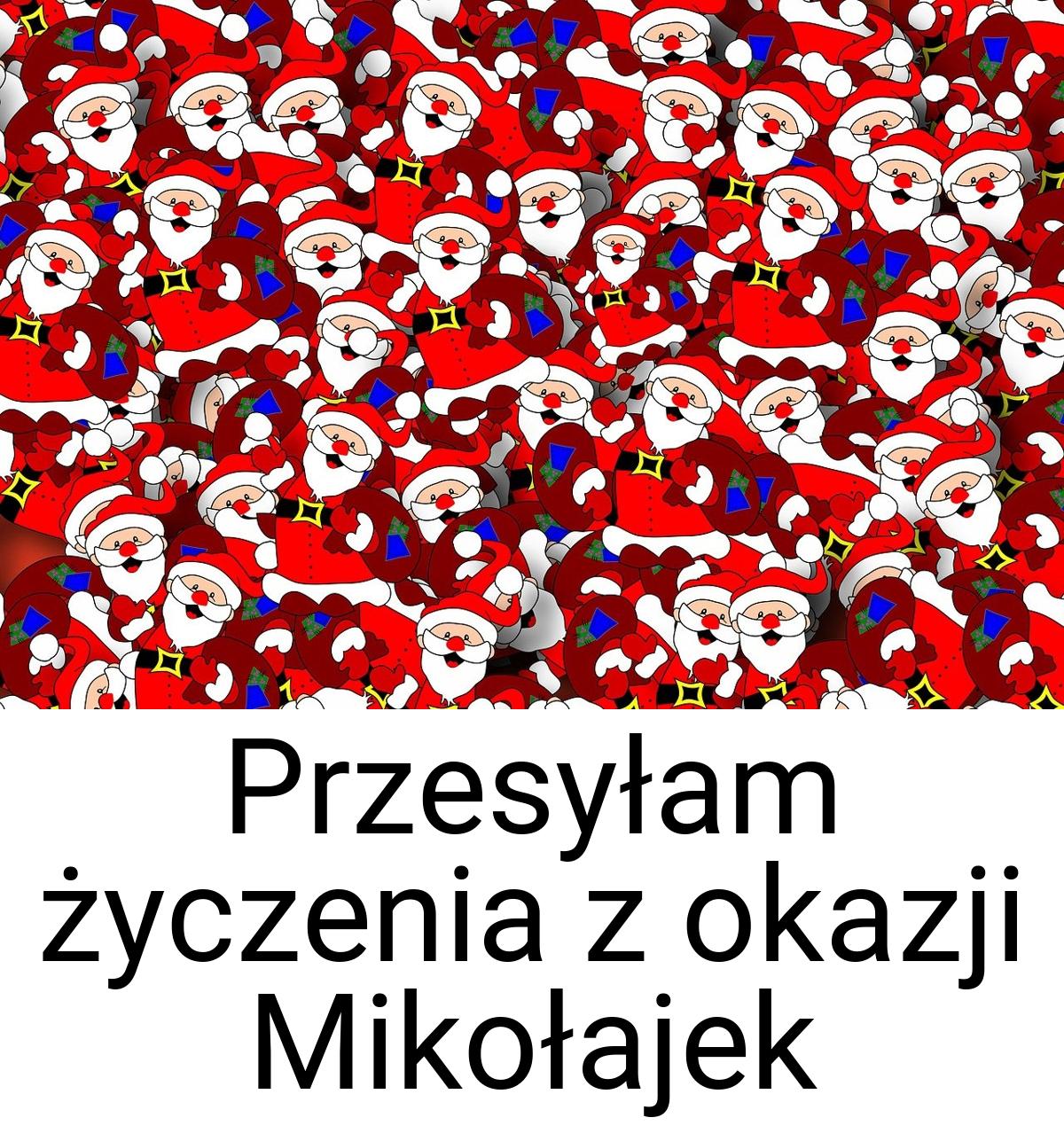 Przesyłam życzenia z okazji Mikołajek