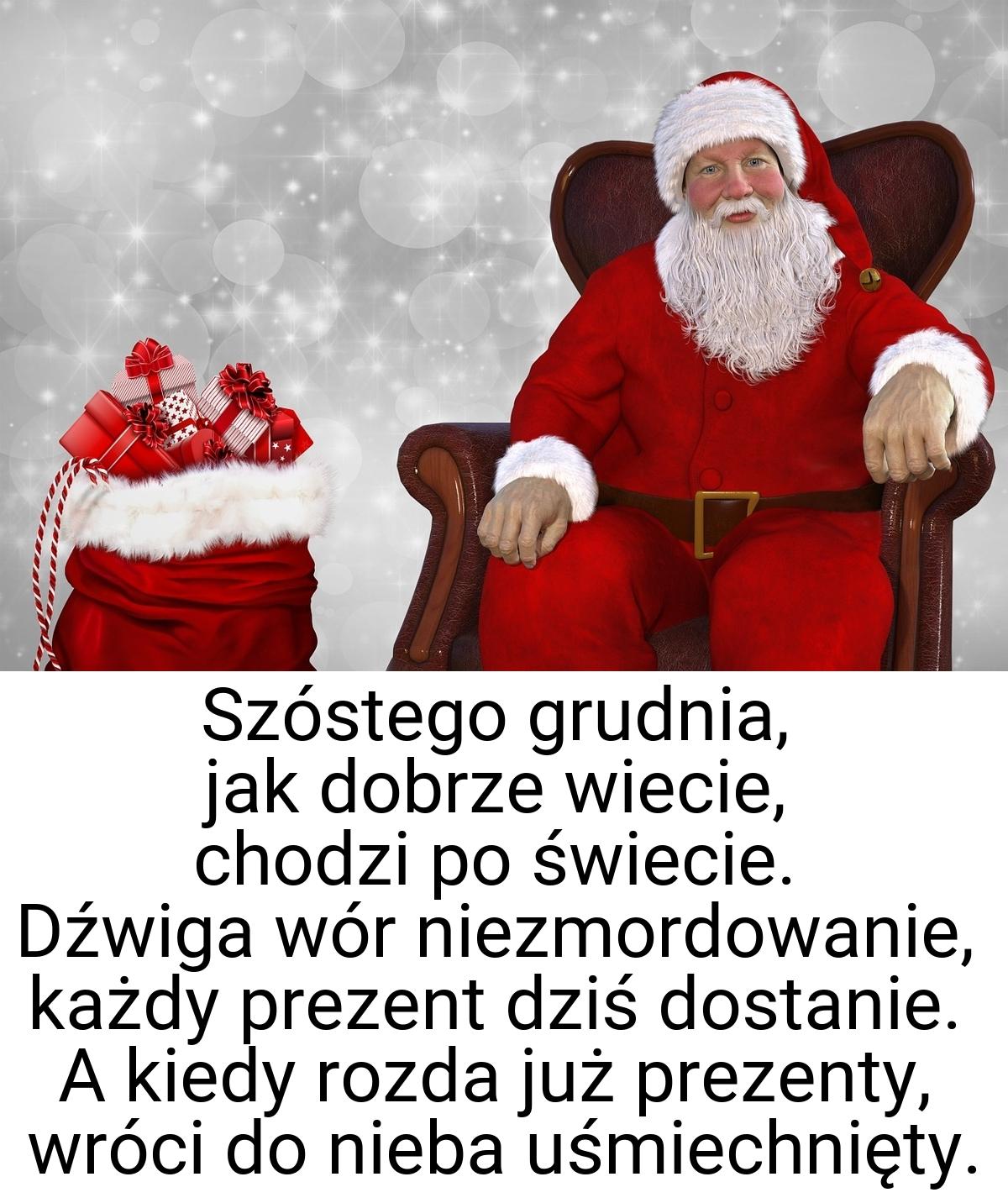 Szóstego grudnia, jak dobrze wiecie, chodzi po świecie