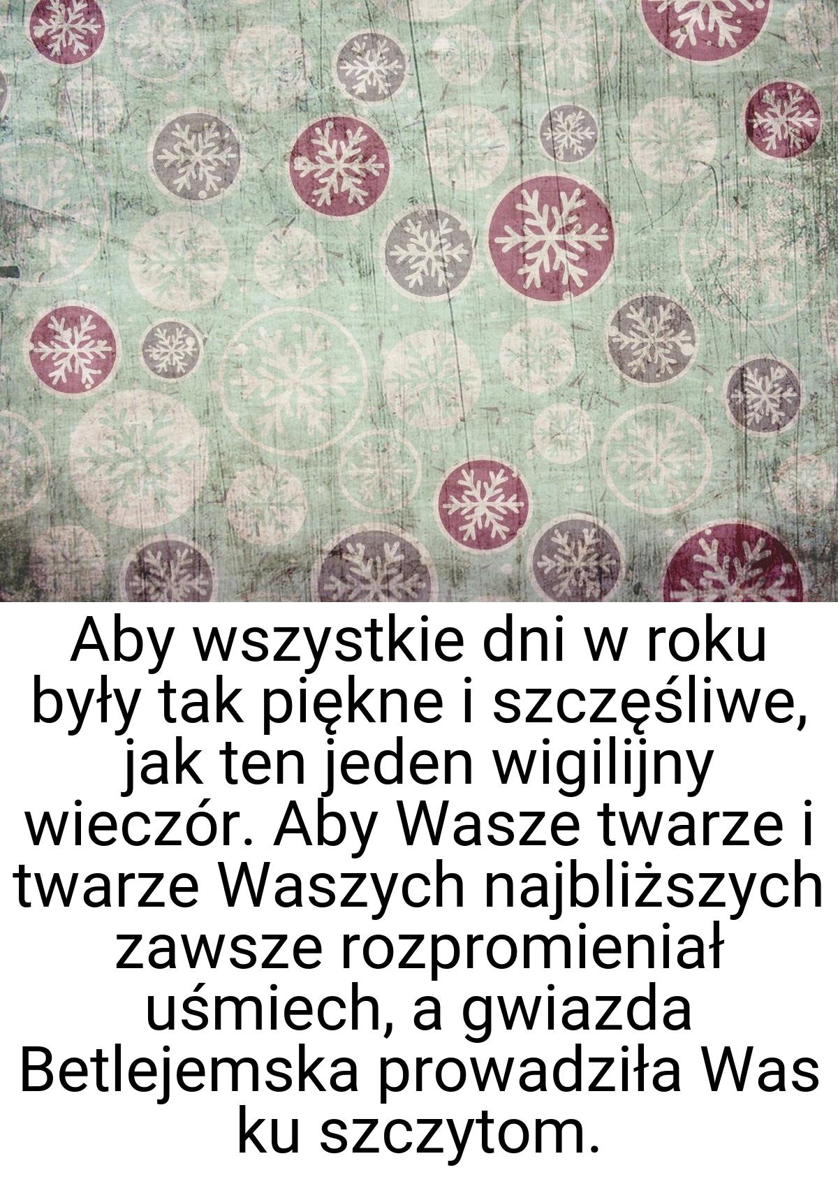 Aby wszystkie dni w roku były tak piękne i szczęśliwe, jak