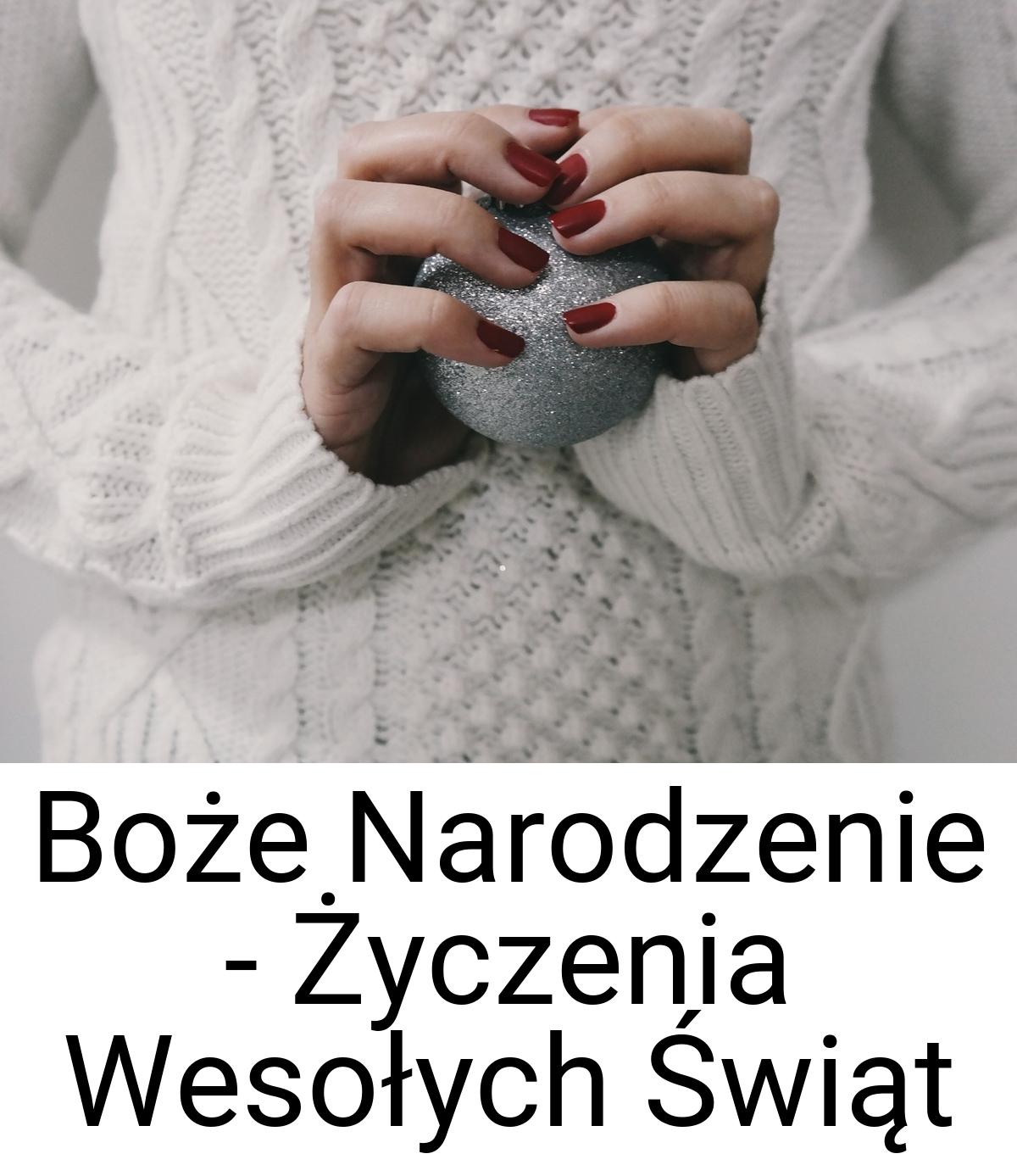 Boże Narodzenie - Życzenia Wesołych Świąt