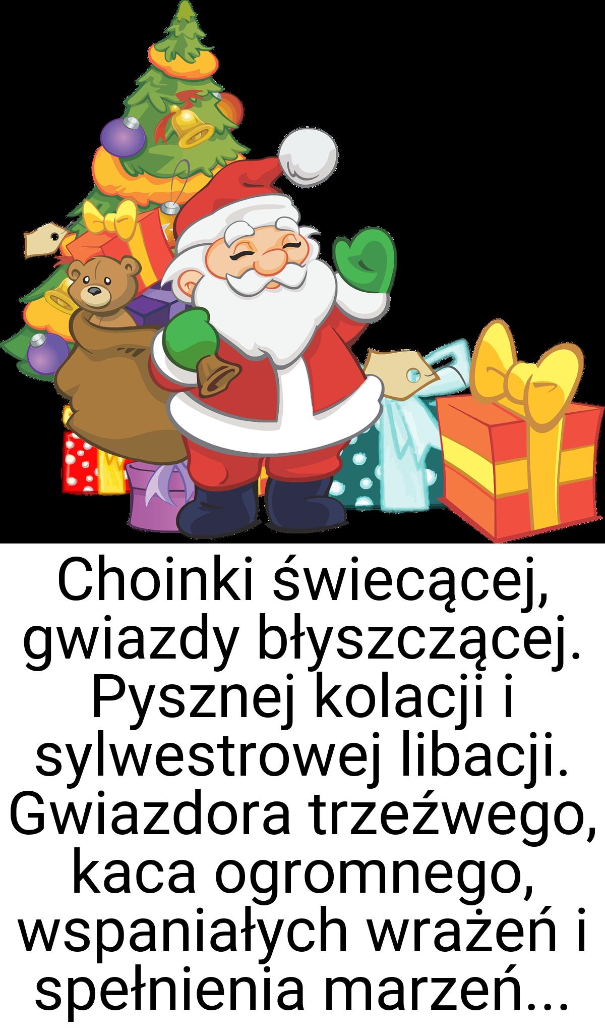 Choinki świecącej, gwiazdy błyszczącej. Pysznej kolacji i