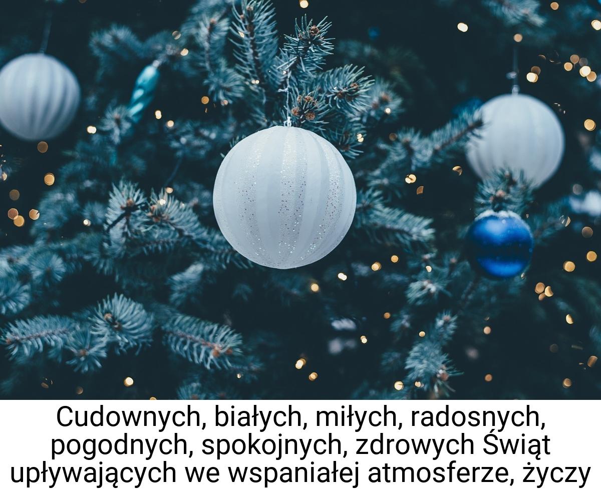 Cudownych, białych, miłych, radosnych, pogodnych