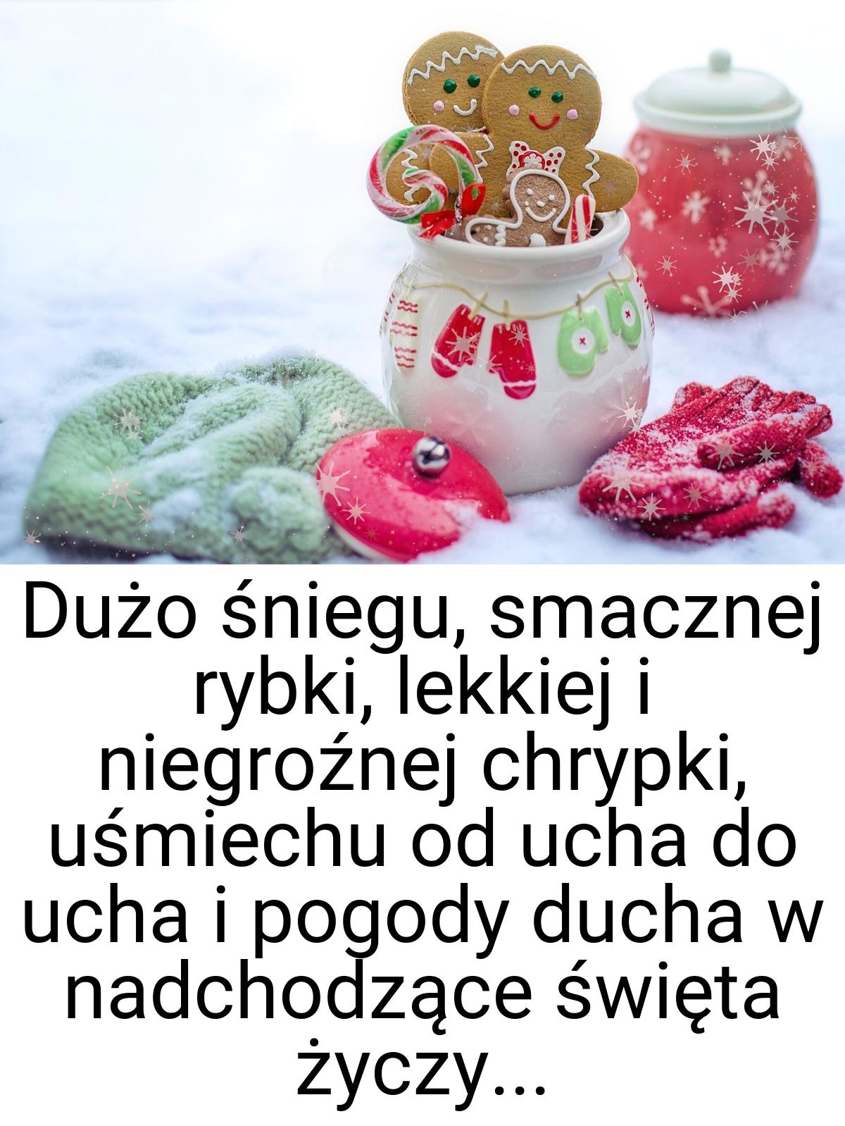 Dużo śniegu, smacznej rybki, lekkiej i niegroźnej chrypki