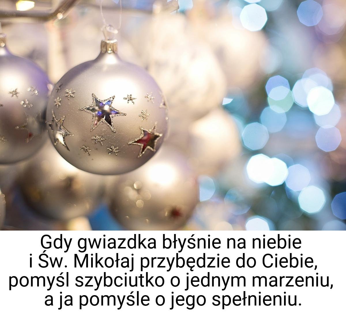 Gdy gwiazdka błyśnie na niebie i Św. Mikołaj przybędzie do