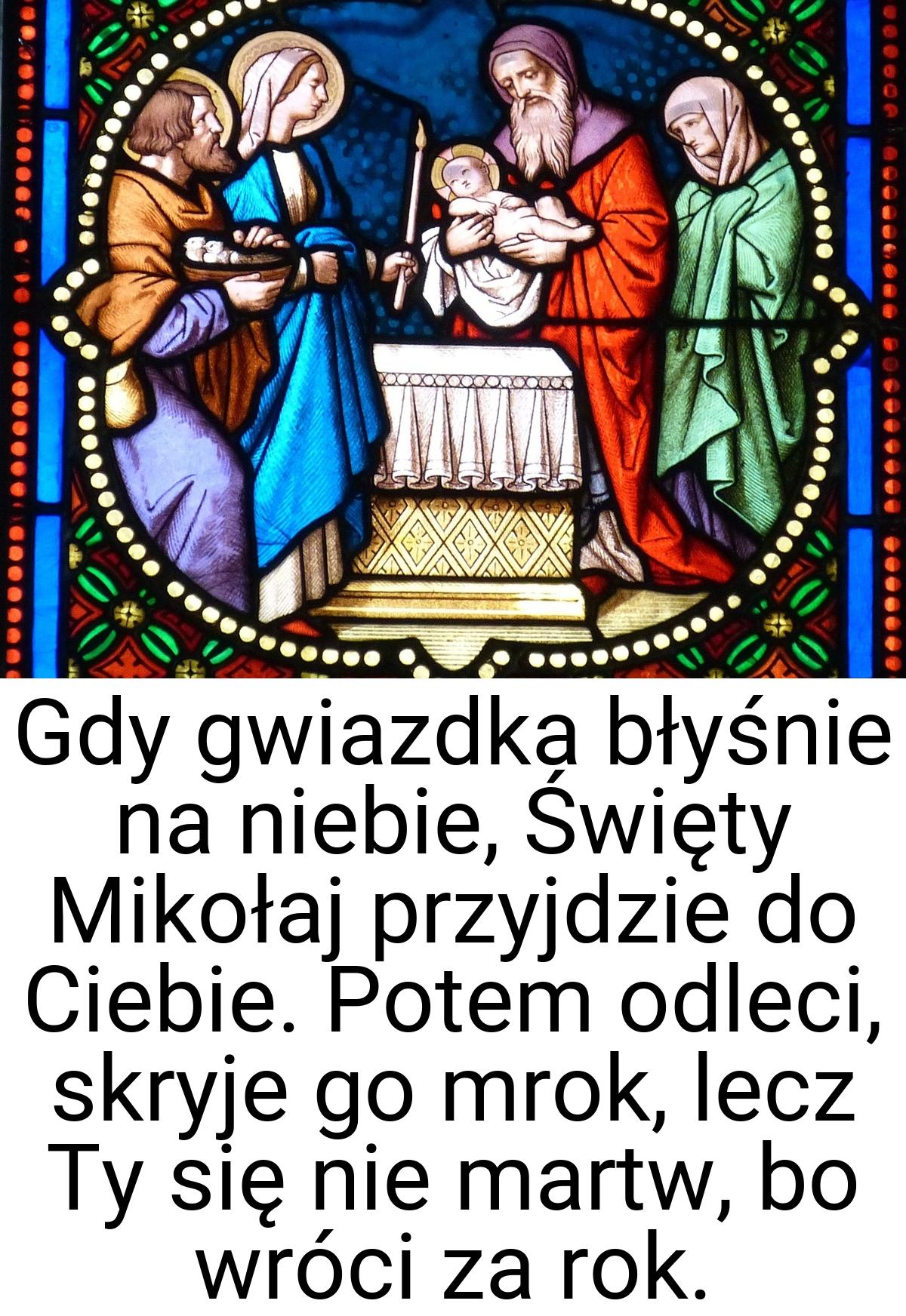 Gdy gwiazdka błyśnie na niebie, Święty Mikołaj przyjdzie do