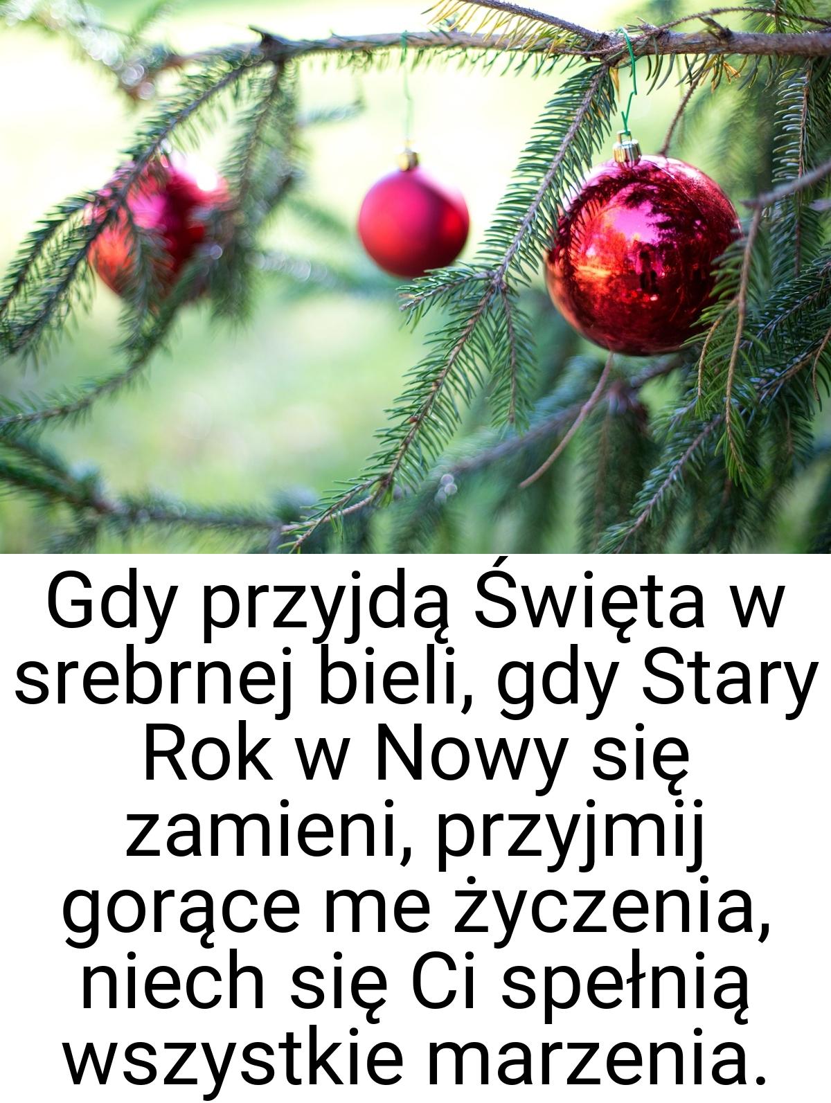 Gdy przyjdą Święta w srebrnej bieli, gdy Stary Rok w Nowy