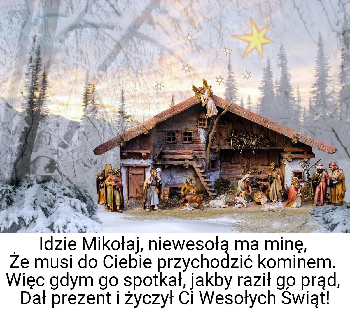 Idzie Mikołaj, niewesołą ma minę, Że musi do Ciebie