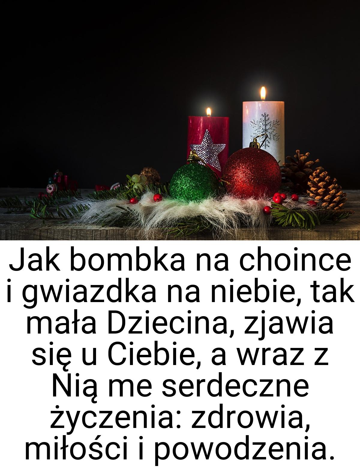 Jak bombka na choince i gwiazdka na niebie, tak mała