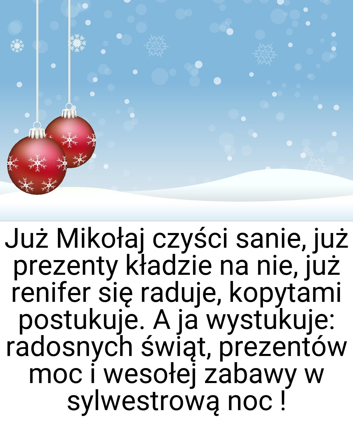 Już Mikołaj czyści sanie, już prezenty kładzie na nie, już