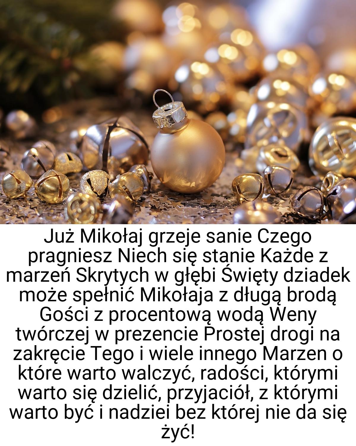 Już Mikołaj grzeje sanie Czego pragniesz Niech się stanie