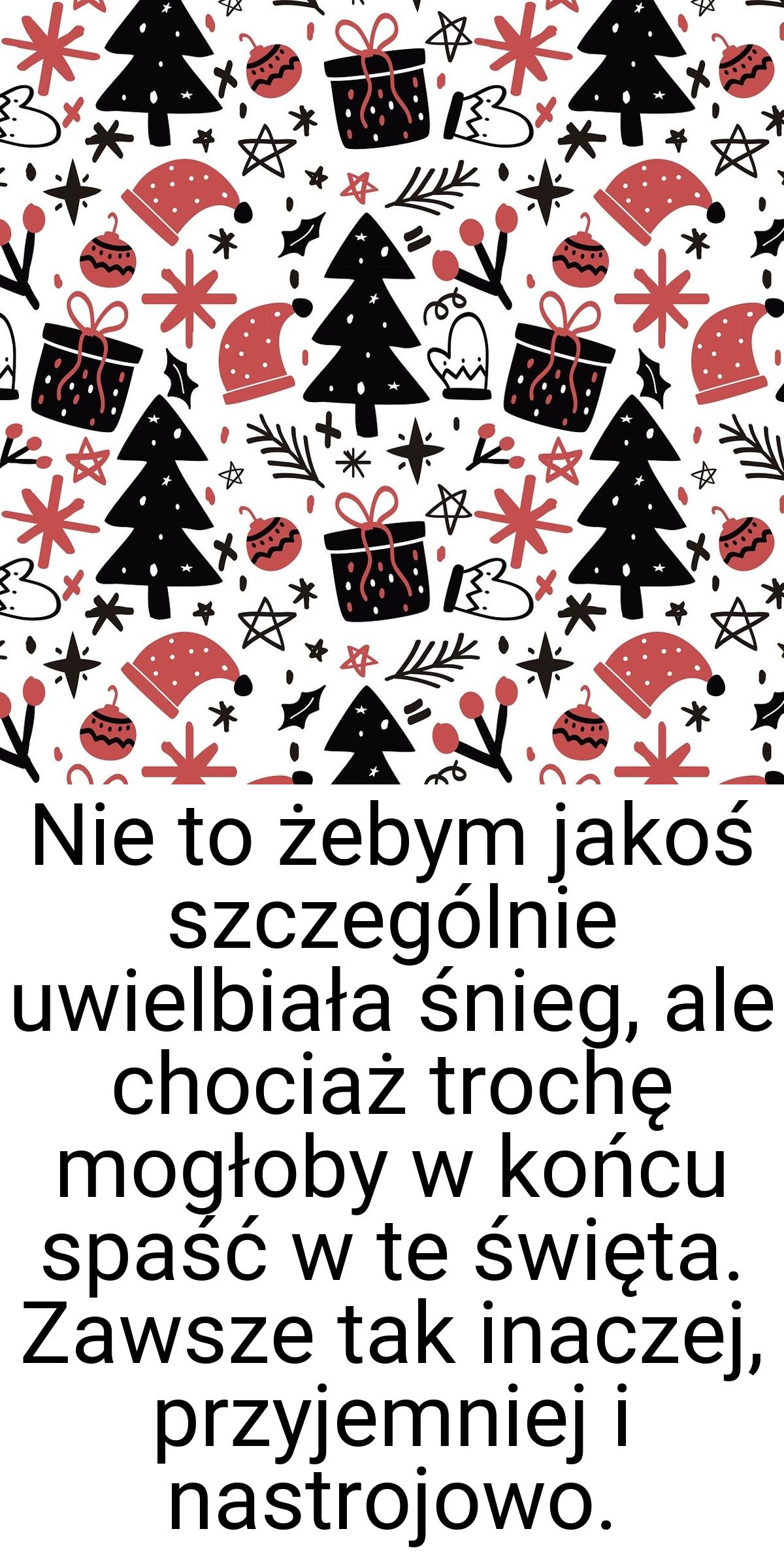 Nie to żebym jakoś szczególnie uwielbiała śnieg, ale