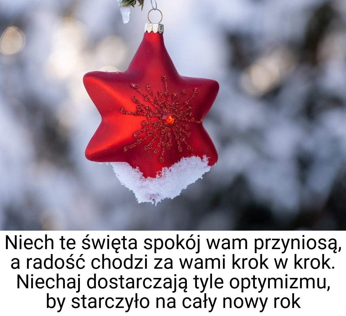 Niech te święta spokój wam przyniosą, a radość chodzi za