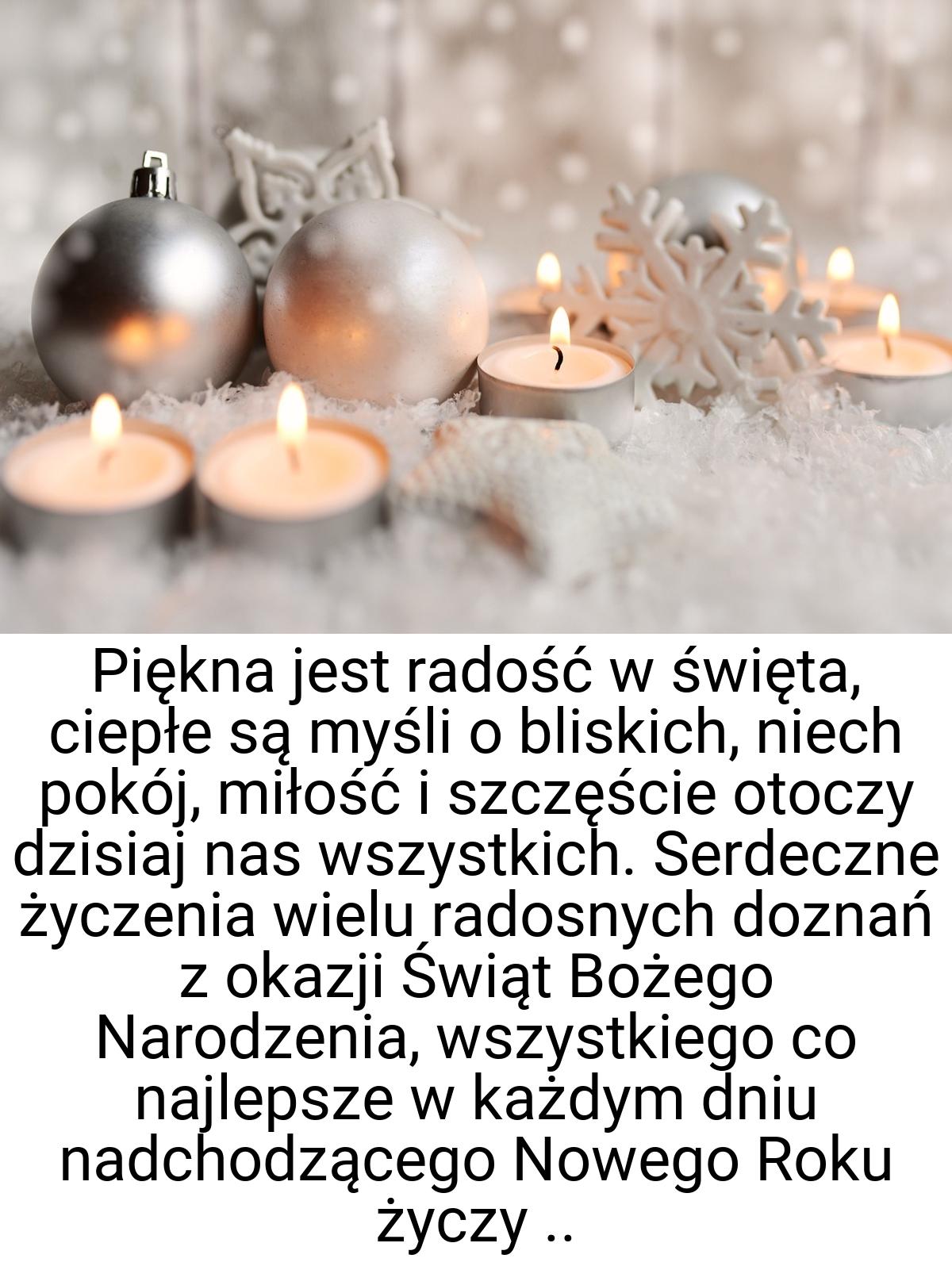 Piękna jest radość w święta, ciepłe są myśli o bliskich