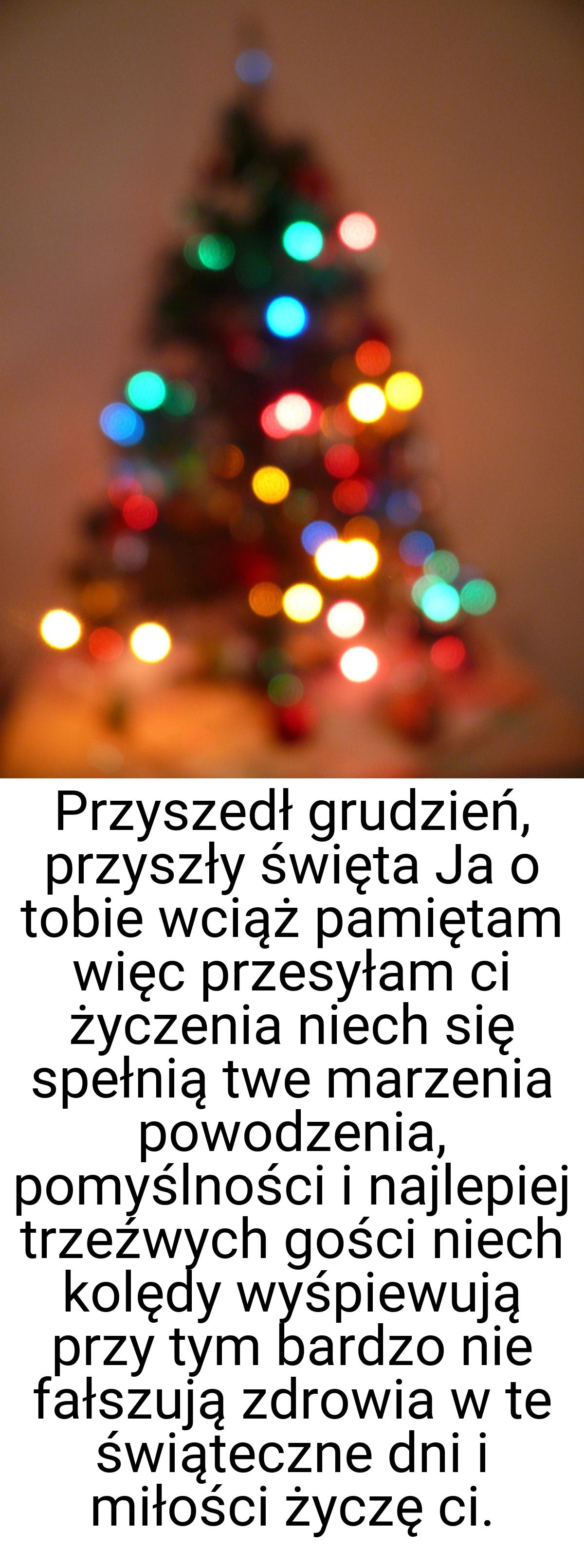 Przyszedł grudzień, przyszły święta Ja o tobie wciąż