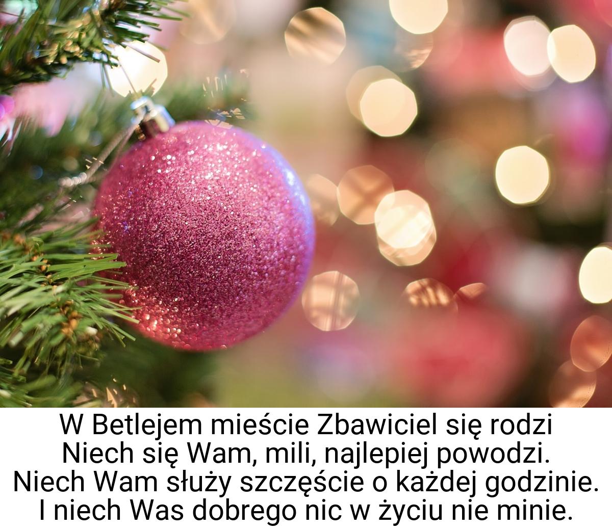 W Betlejem mieście Zbawiciel się rodzi Niech się Wam, mili