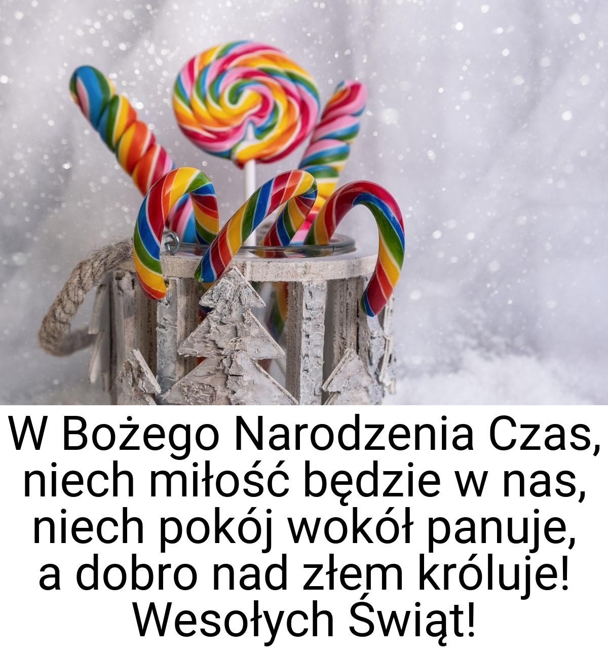 W Bożego Narodzenia Czas, niech miłość będzie w nas, niech