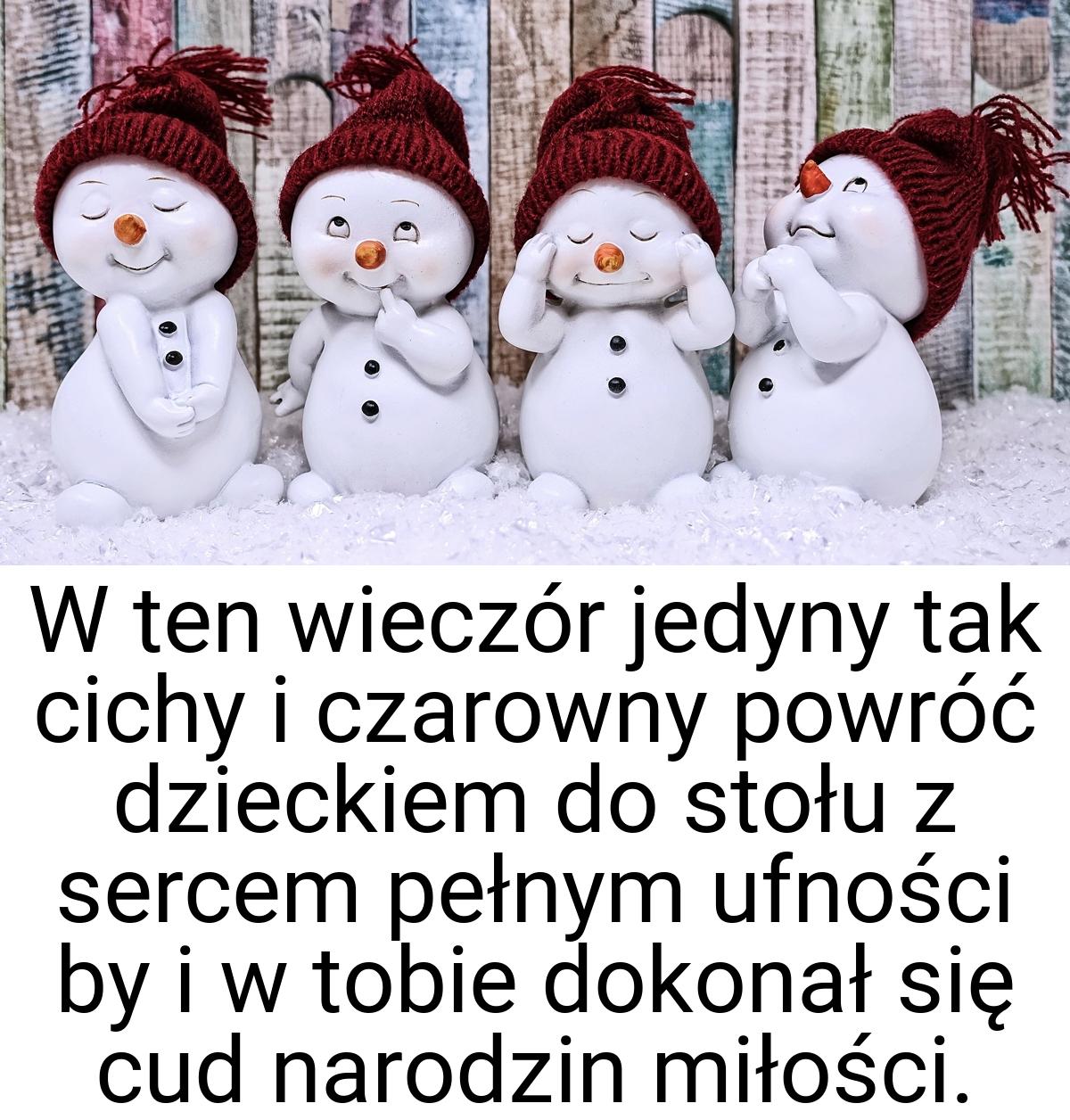 W ten wieczór jedyny tak cichy i czarowny powróć dzieckiem