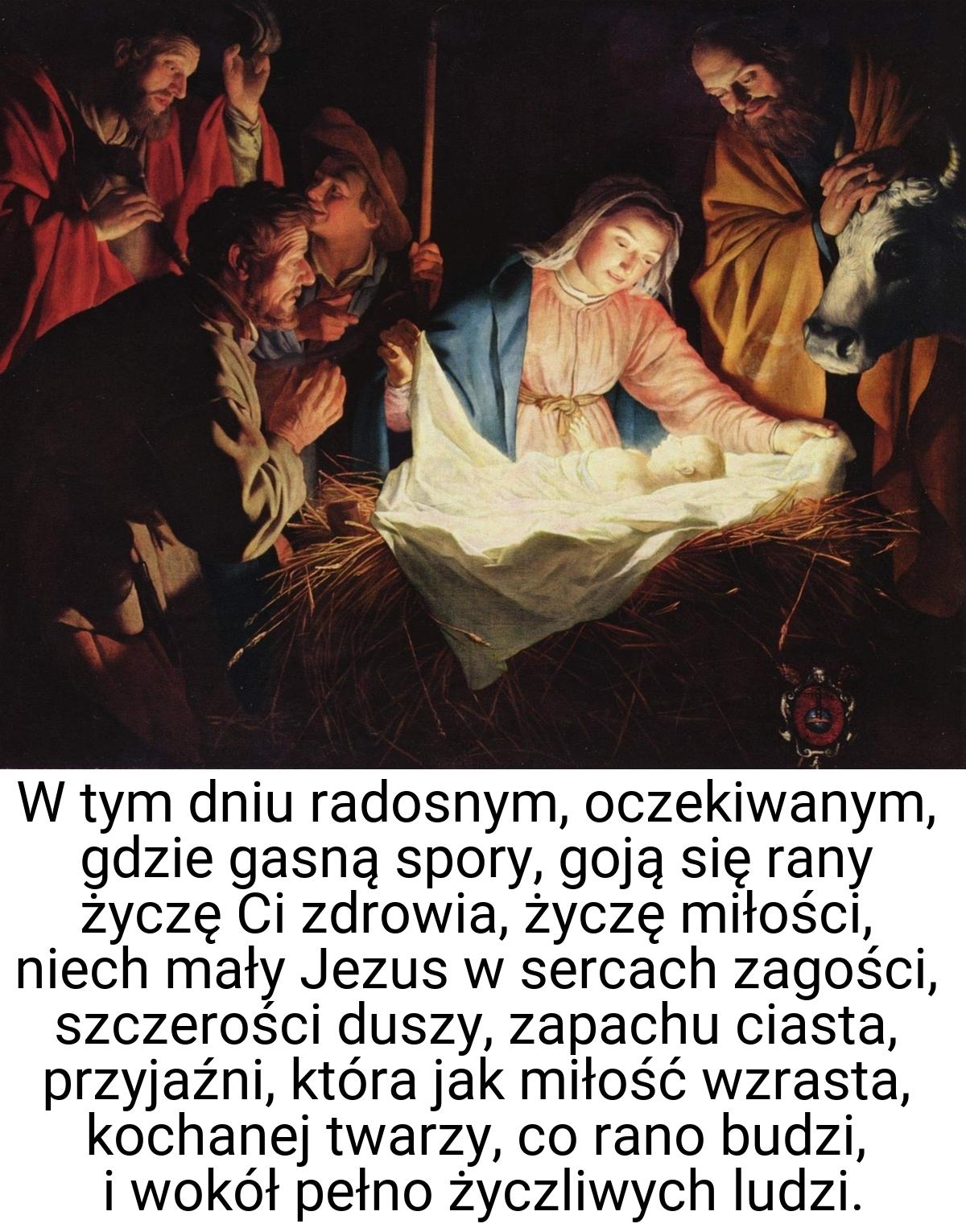 W tym dniu radosnym, oczekiwanym, gdzie gasną spory, goją