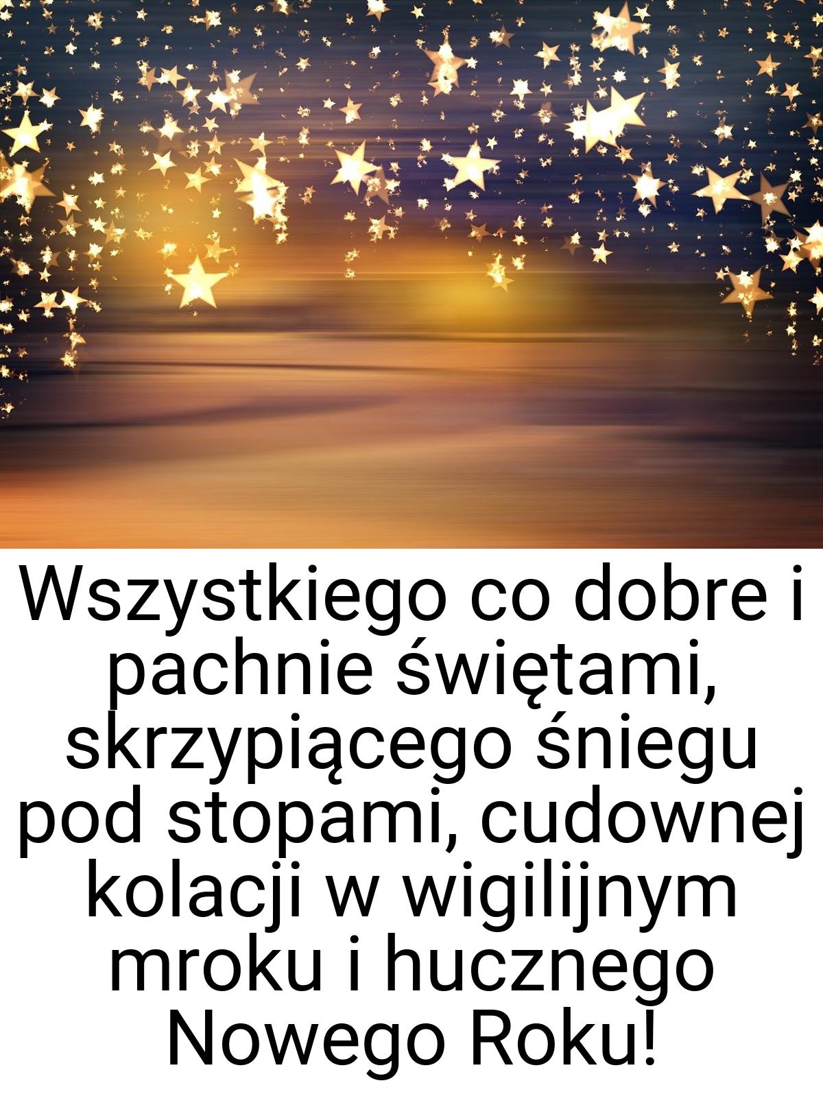 Wszystkiego co dobre i pachnie świętami, skrzypiącego