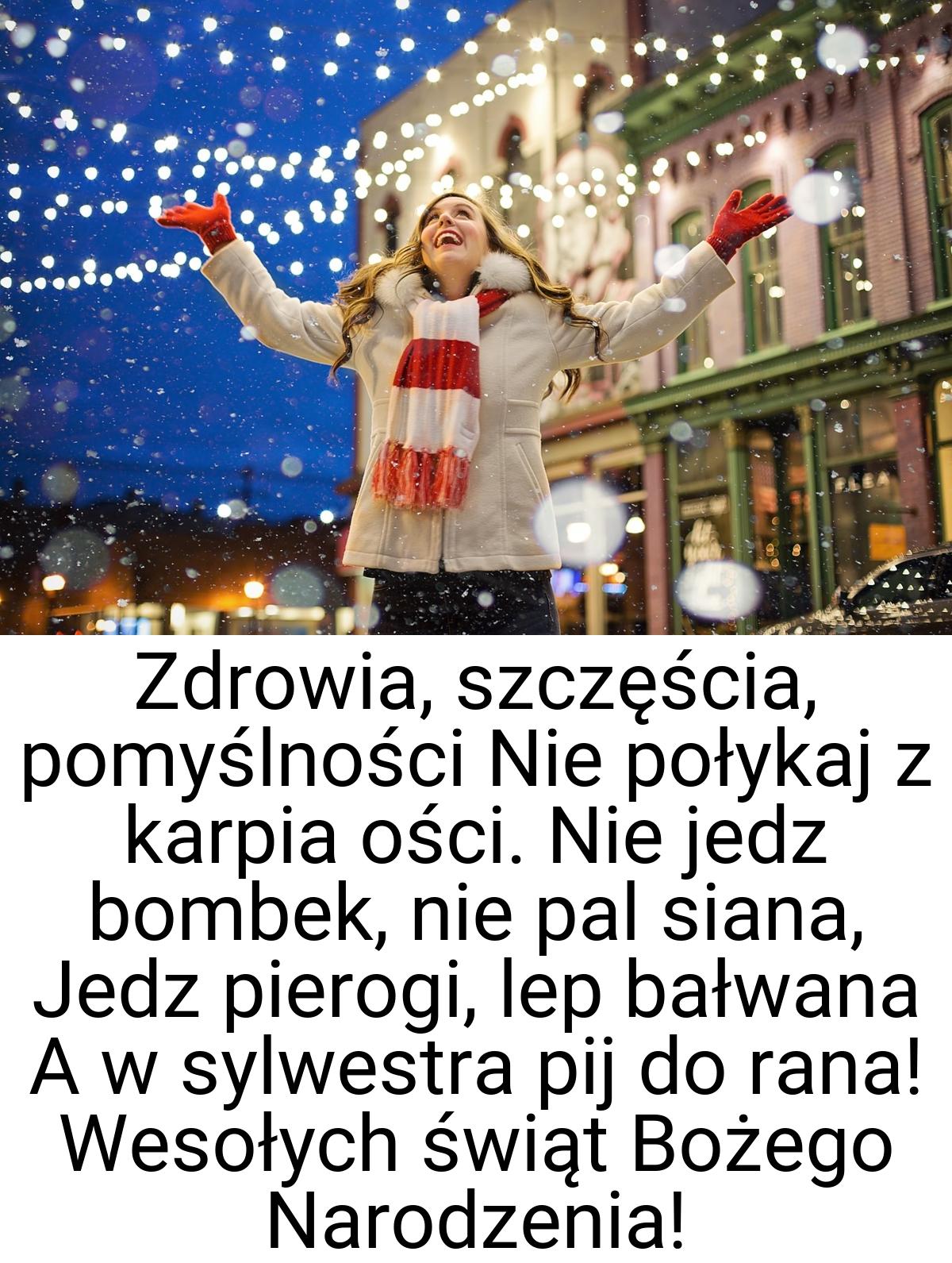 Zdrowia, szczęścia, pomyślności Nie połykaj z karpia ości